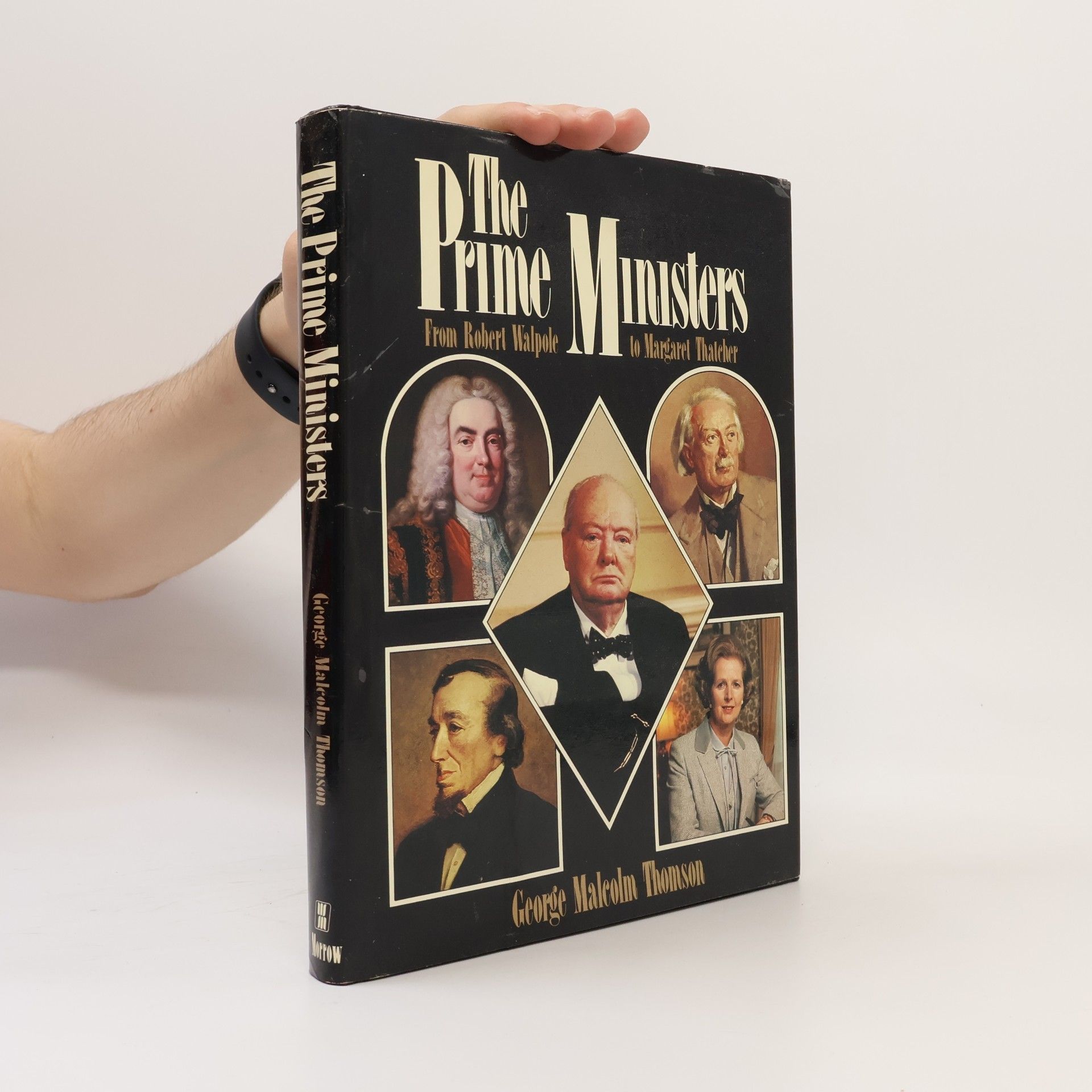 George Malcolm Thomson The Prime Ministers, From Robert Walpole to Margaret Thatcher