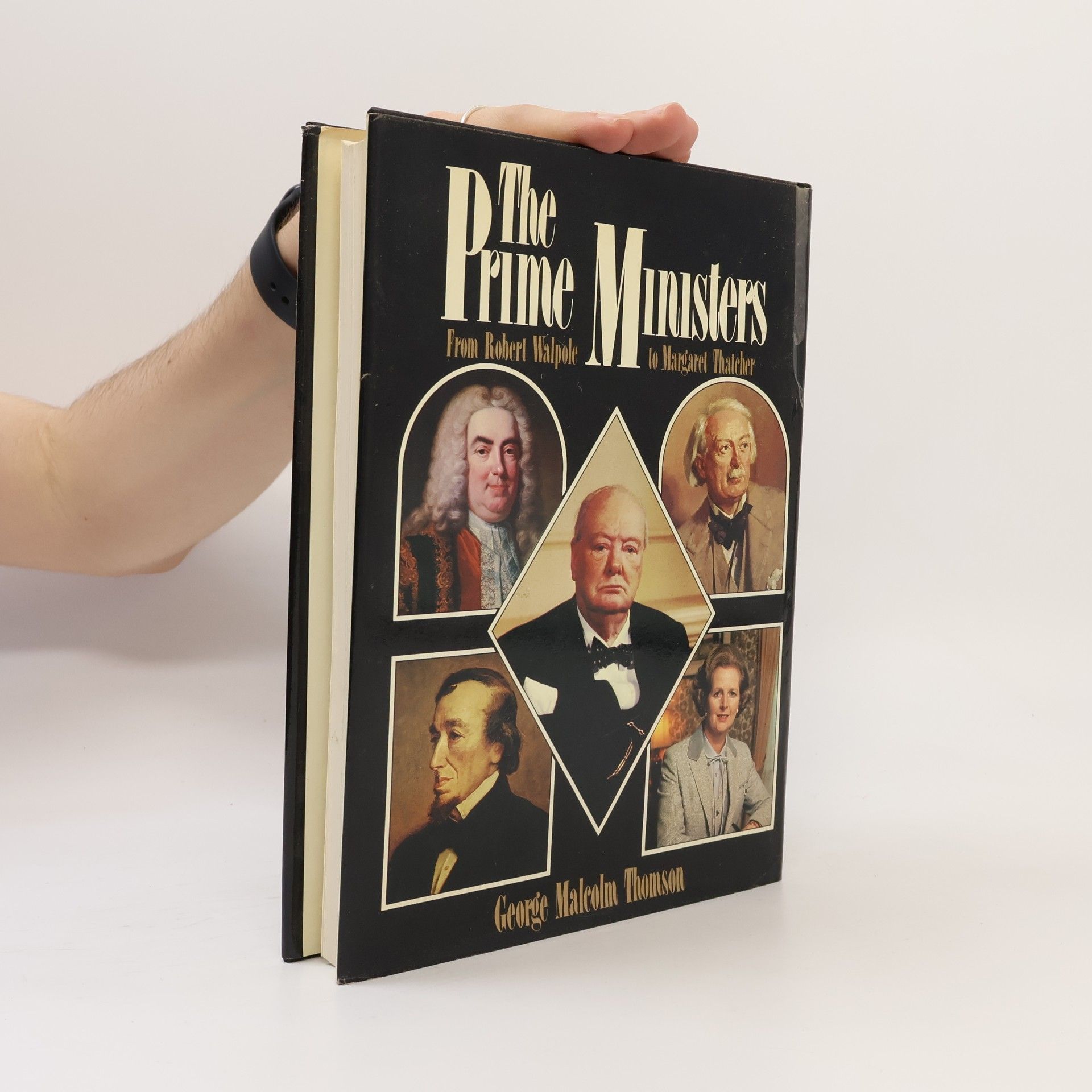 George Malcolm Thomson The Prime Ministers, From Robert Walpole to Margaret Thatcher