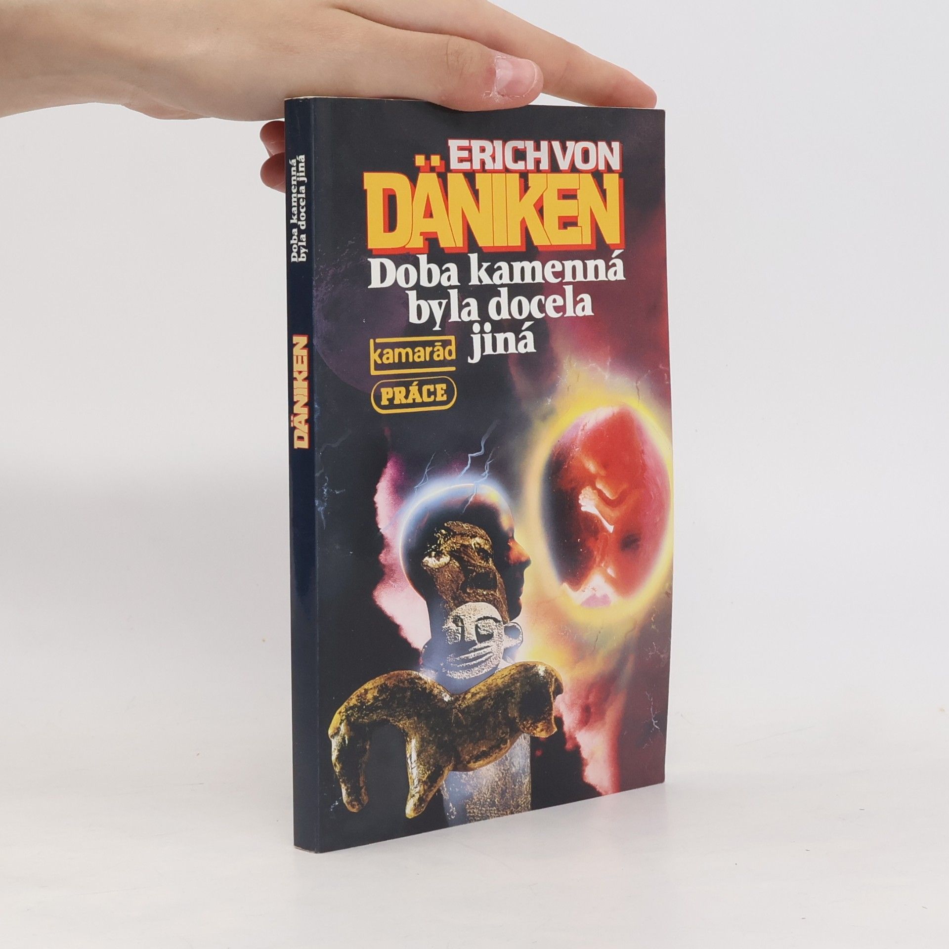 Erich von Däniken Doba kamenná byla docela jiná
