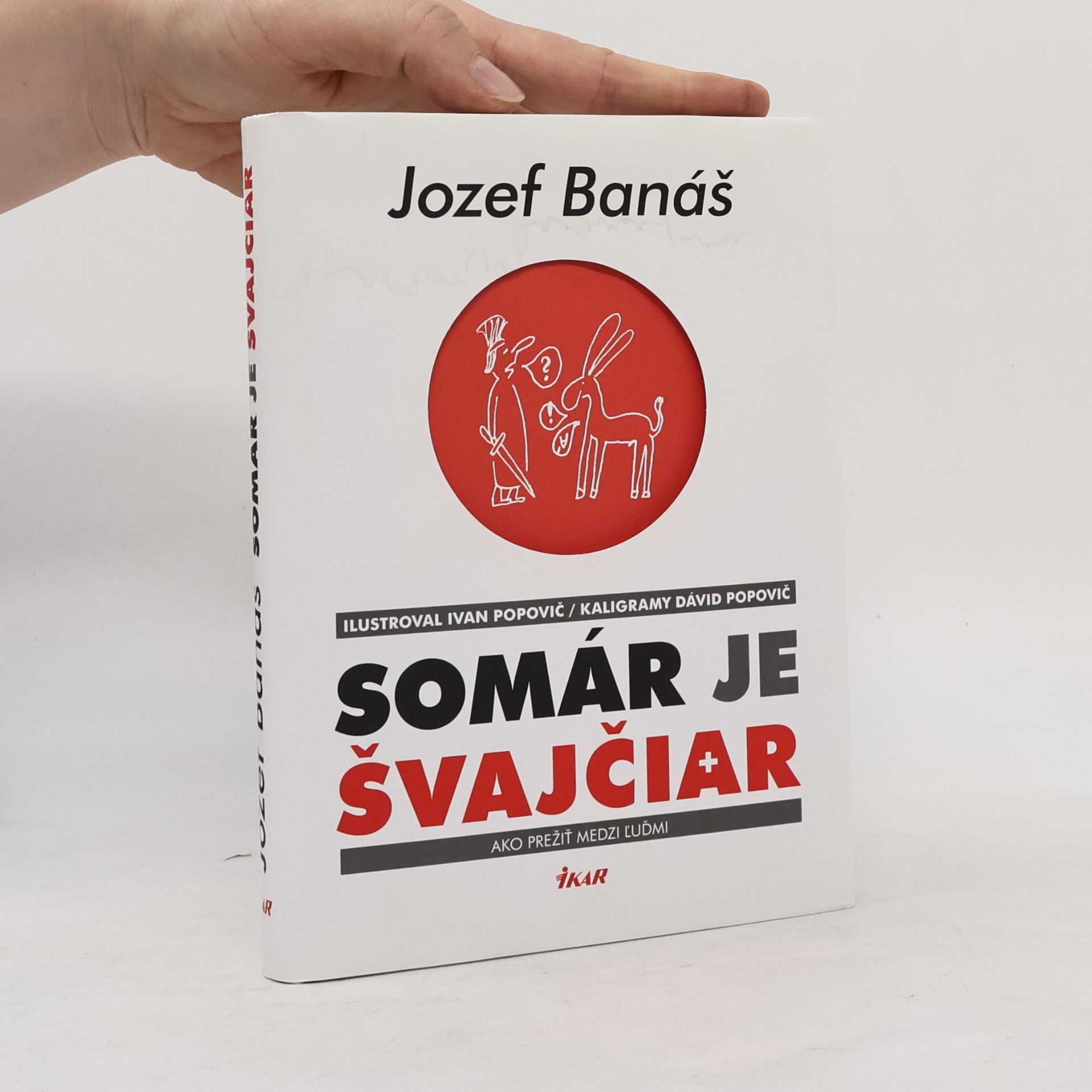 Jozef Banáš Somár je Švajčiar: ako prežiť medzi ľuďmi