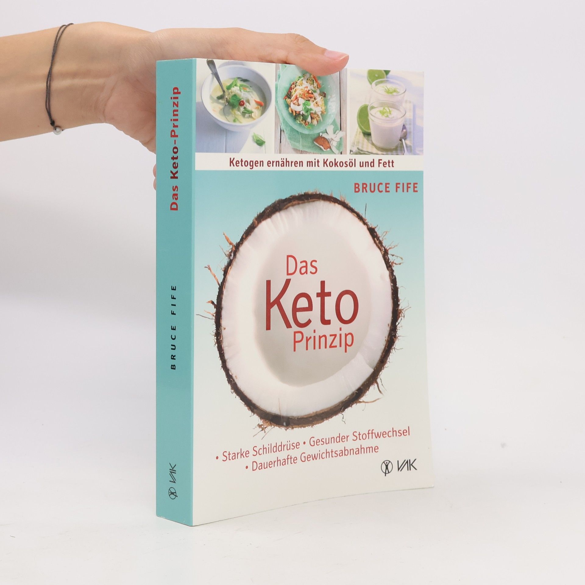 Bruce Fife Das Keto-Prinzip: ketogen ernähren mit Kokosöl und Fett : starke Schilddrüse - gesunder Stoffwechsel - dauerhafte Gewichtsabnahme