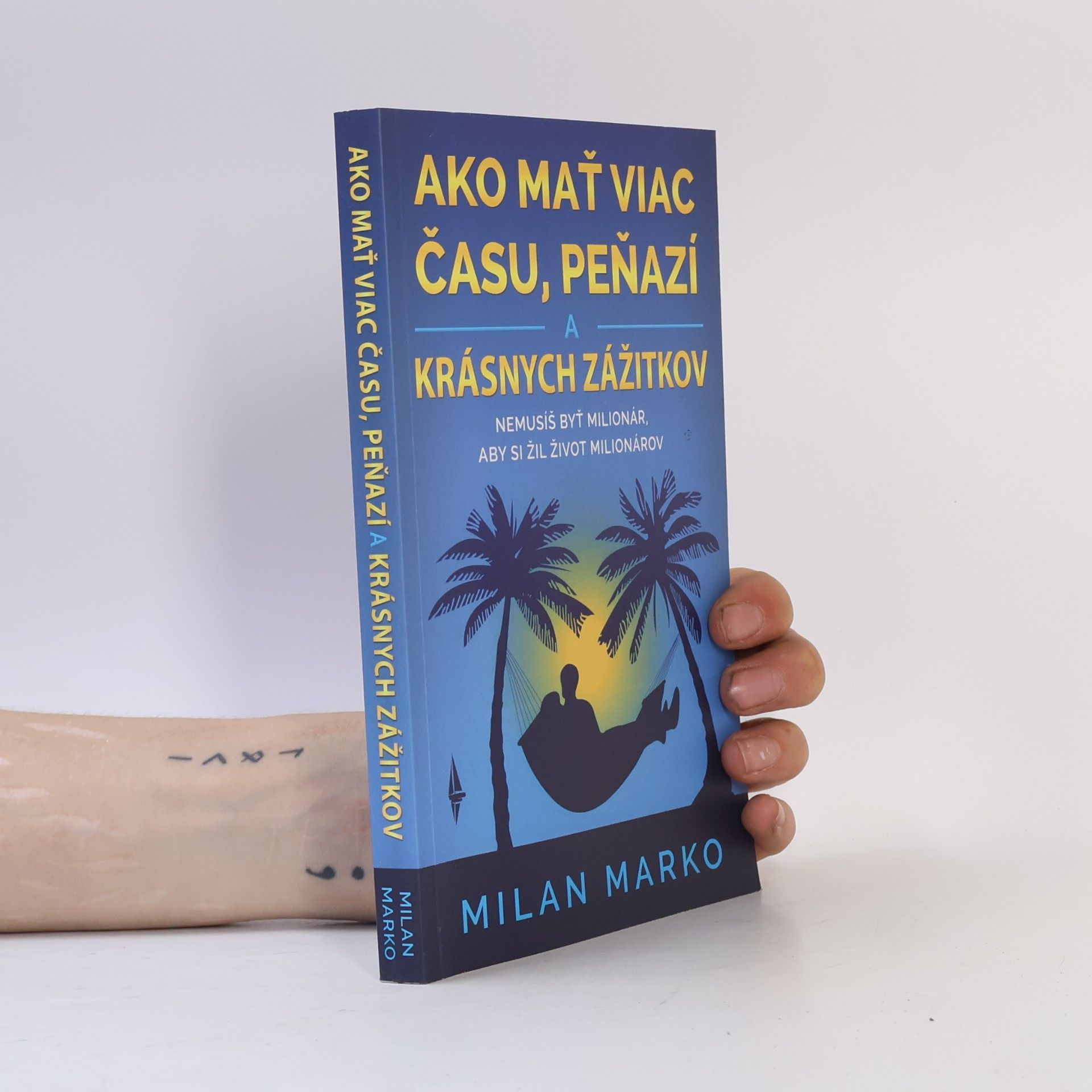 Milan Marko Ako mať viac času, peňazí a krásnych zážitkov
