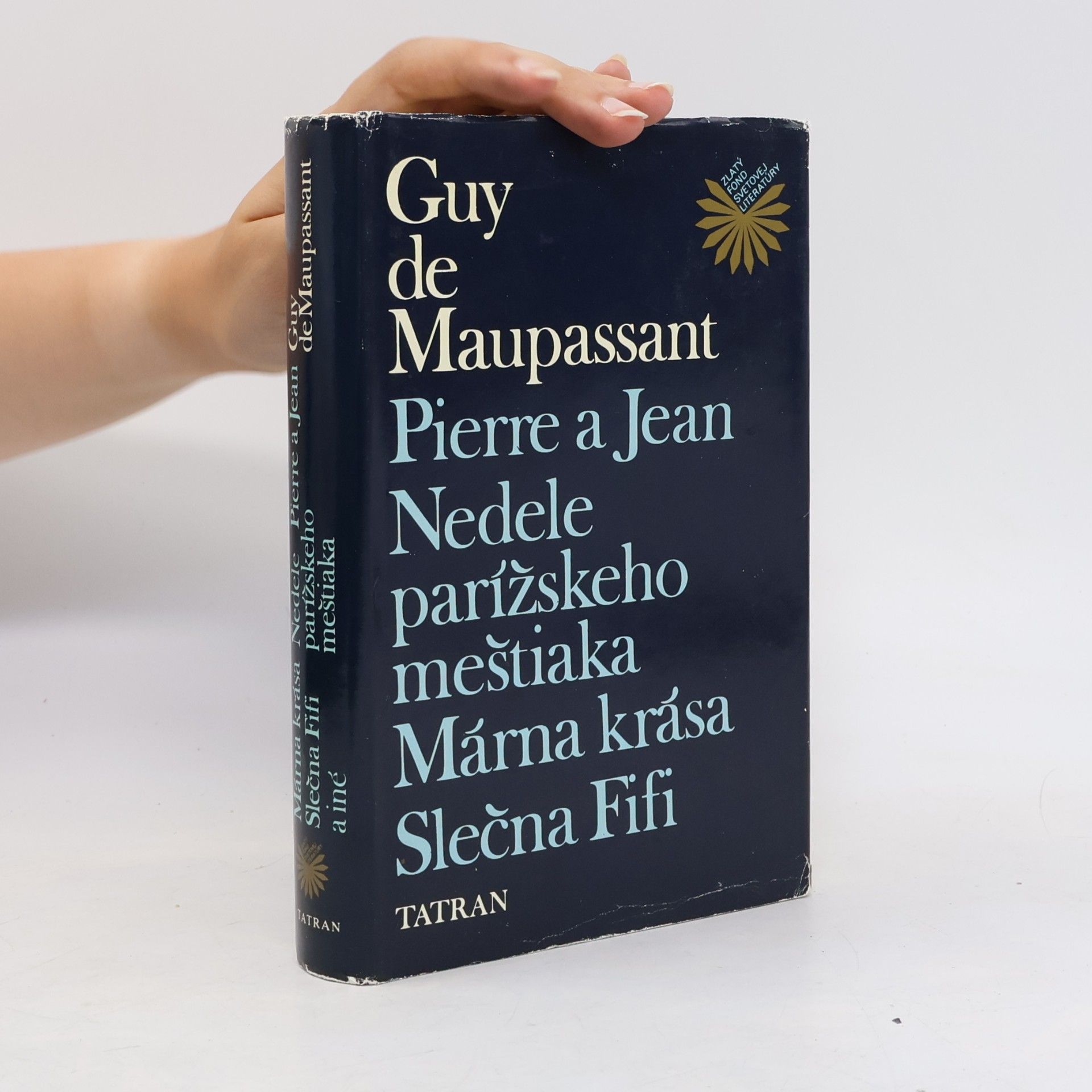 Guy de Maupassant Pierre a Jean. Nedele parížskeho meštiaka. Márna krása. Slečna Fifi