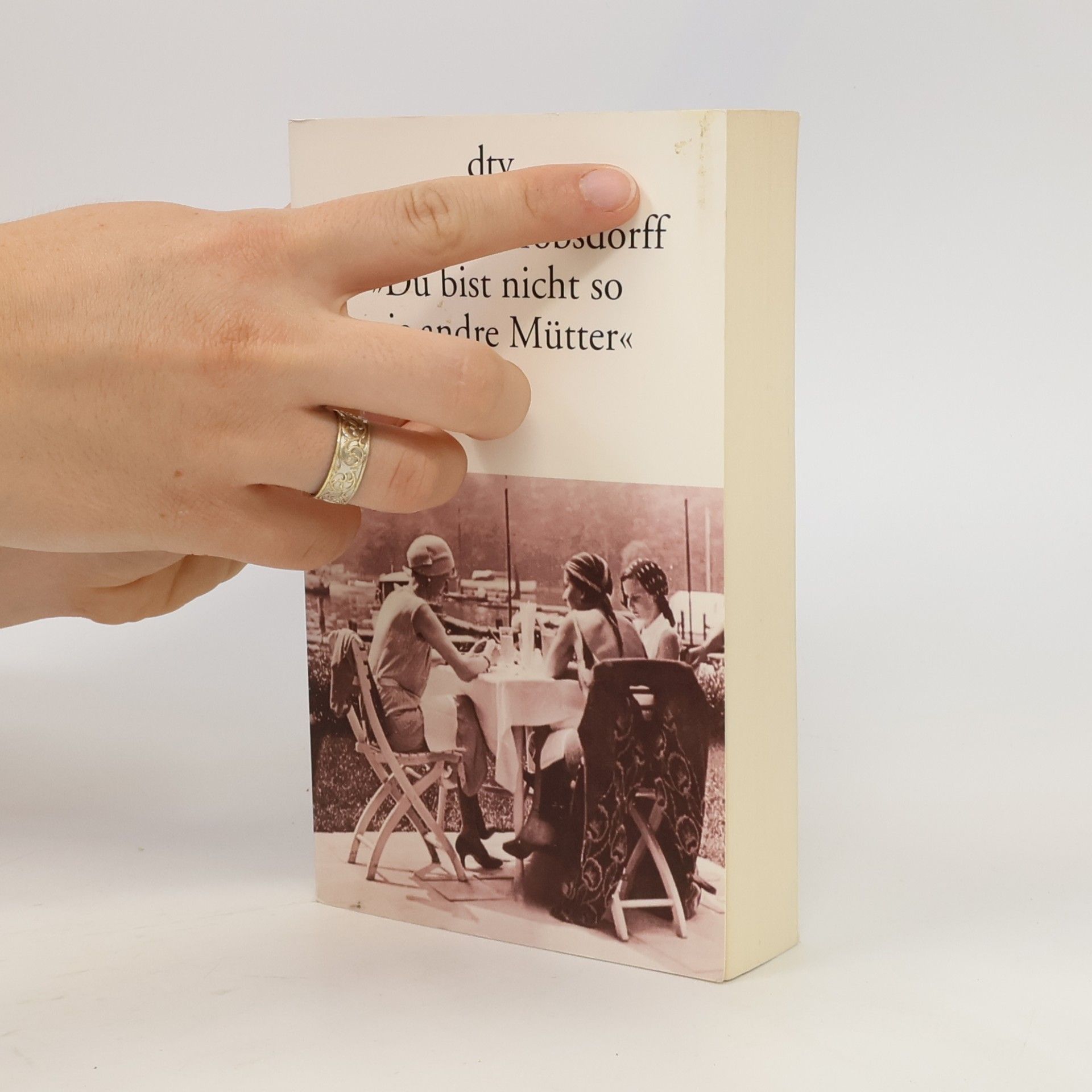 Angelika Schrobsdorff Du bist nicht so wie andre Mütter