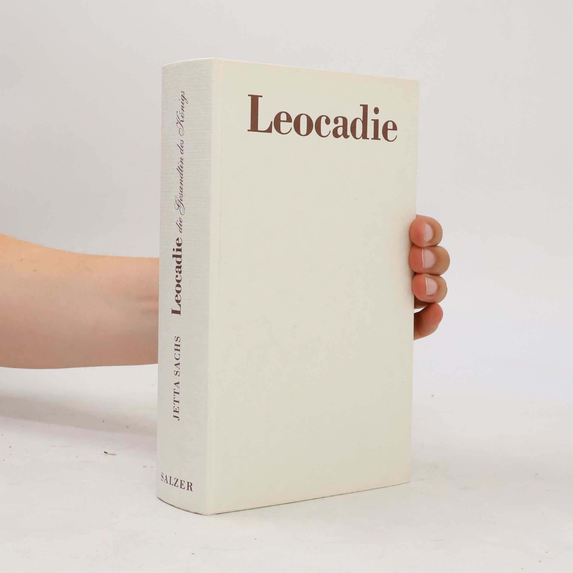 Jetta Sachs Leocadie, die Gesandtin des Königs. Ein Frauenschicksal in der großen Zeit Preußens.