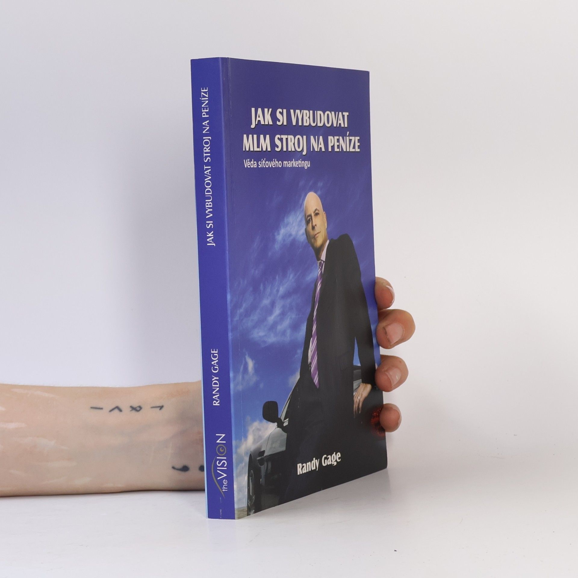 Randy Paul Gage Jak si vybudovat MLM stroj na peníze Věda síťového marketingu