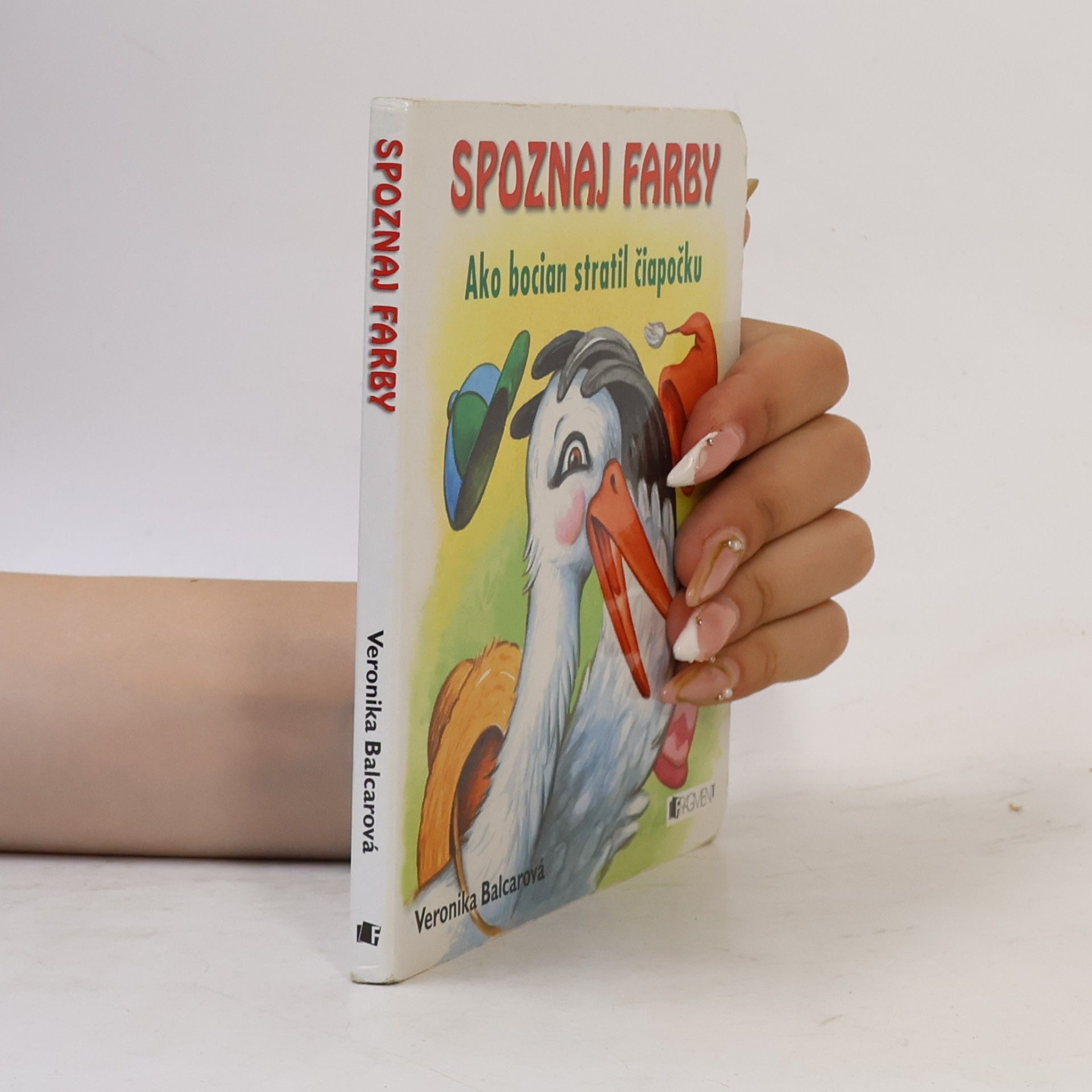 Veronika Balcarová Spoznaj farby : ako bocian strati čiapočlu