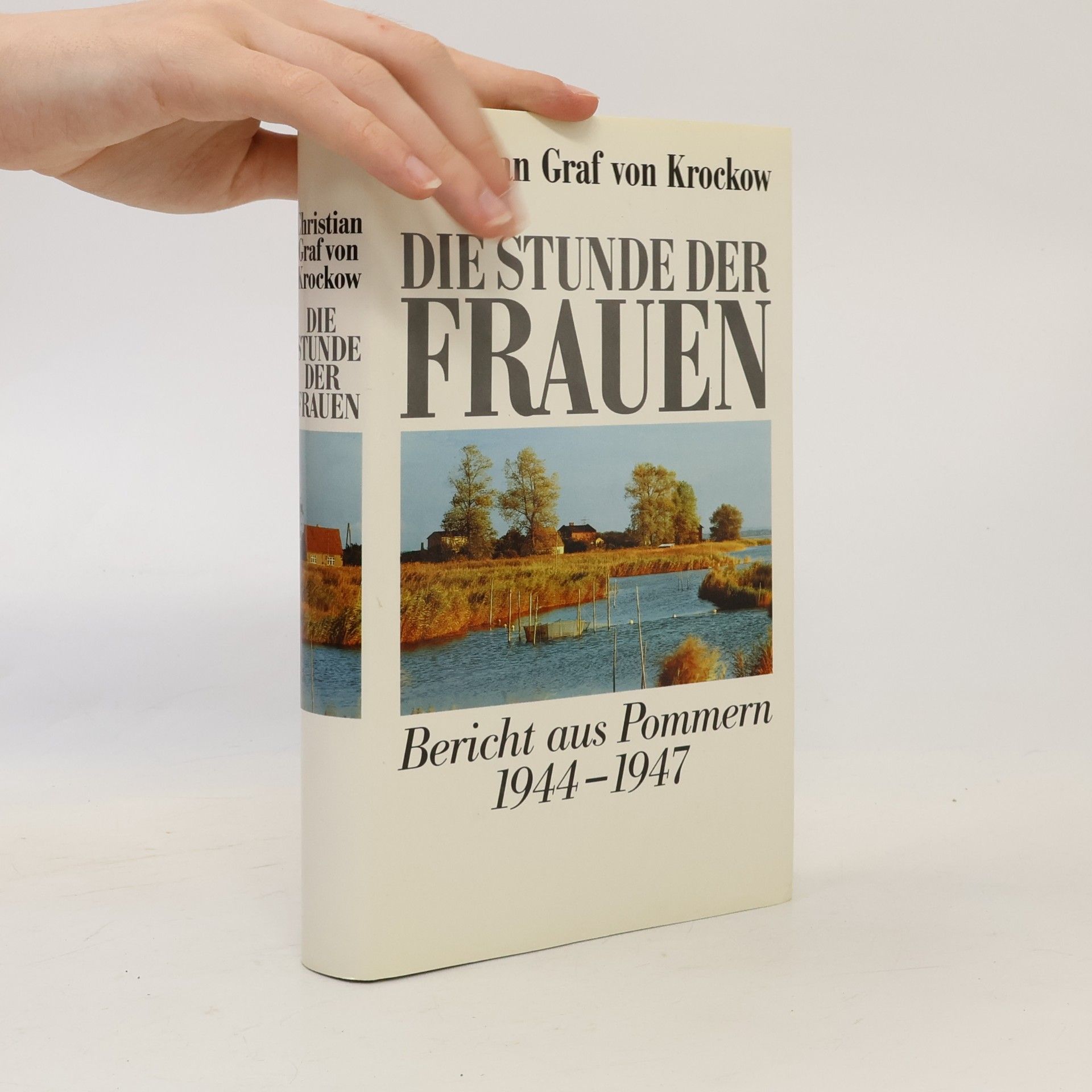 Christian Graf von Krockow Die Stunde der Frauen.Bericht aus Pommern 1944 - 1947
