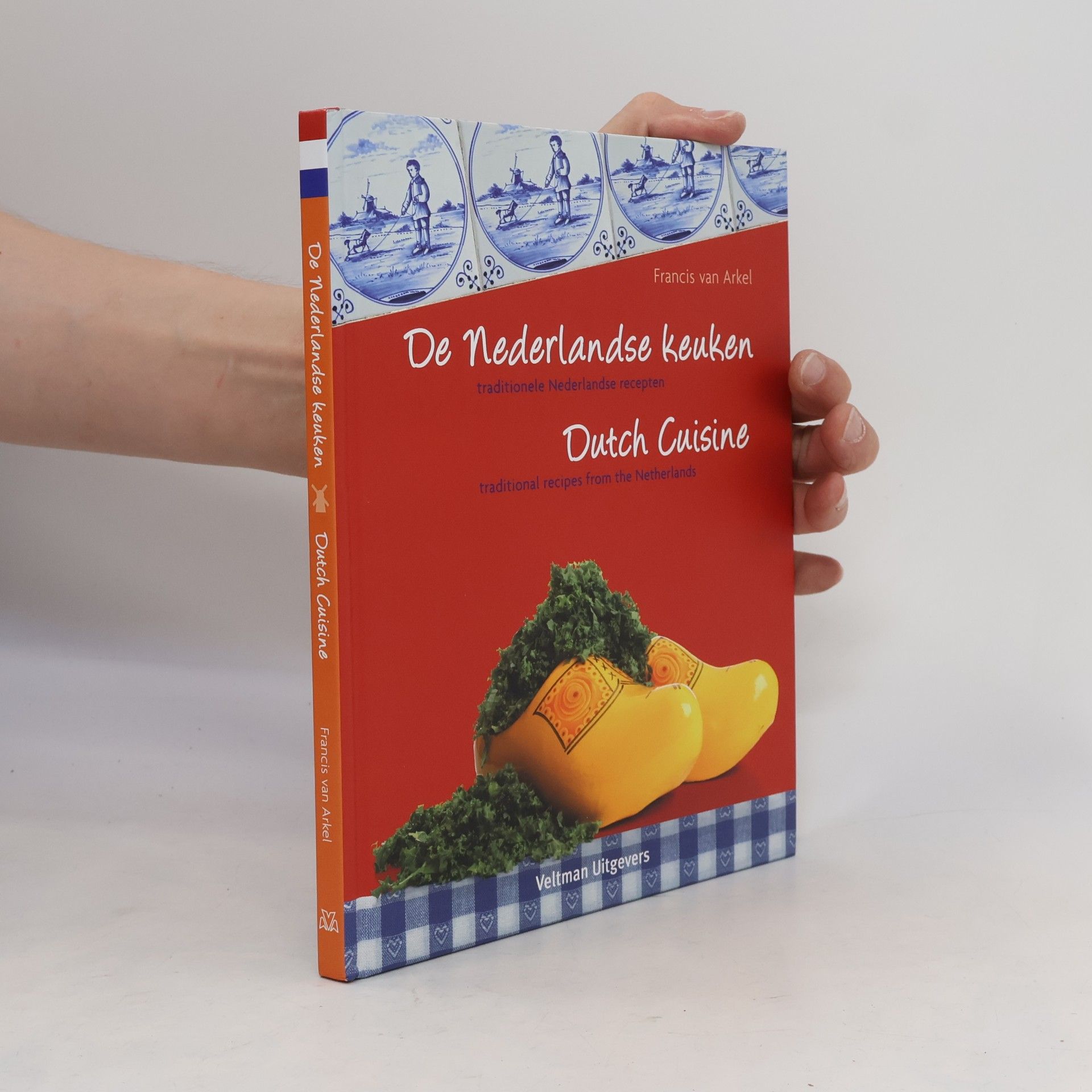 Francis van Arkel De Nederlandse keuken : traditionele Nederlandse recepten. Dutch Cuisine : traditional recipes from the Netherlands