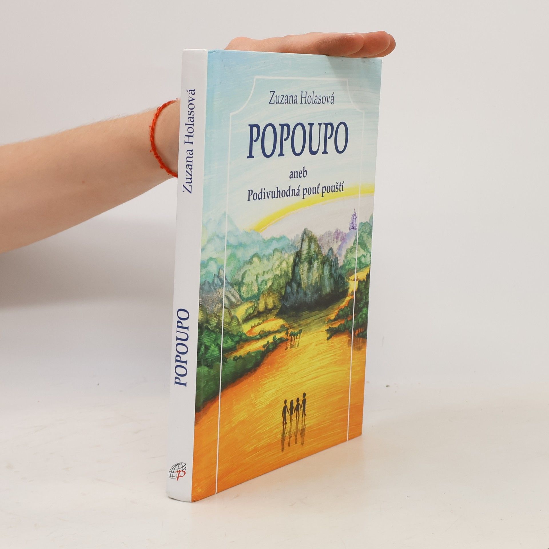 Zuzana Holasová Popoupo - aneb Podivuhodná pouť pouští