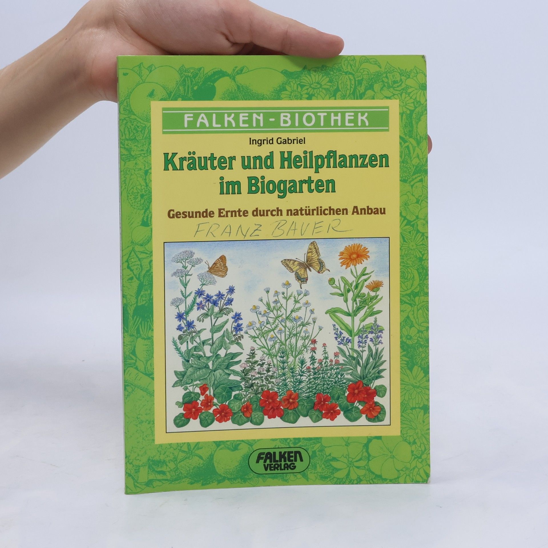 Ingrid Gabriel Kräuter und Heilpflanzen im Biogarten