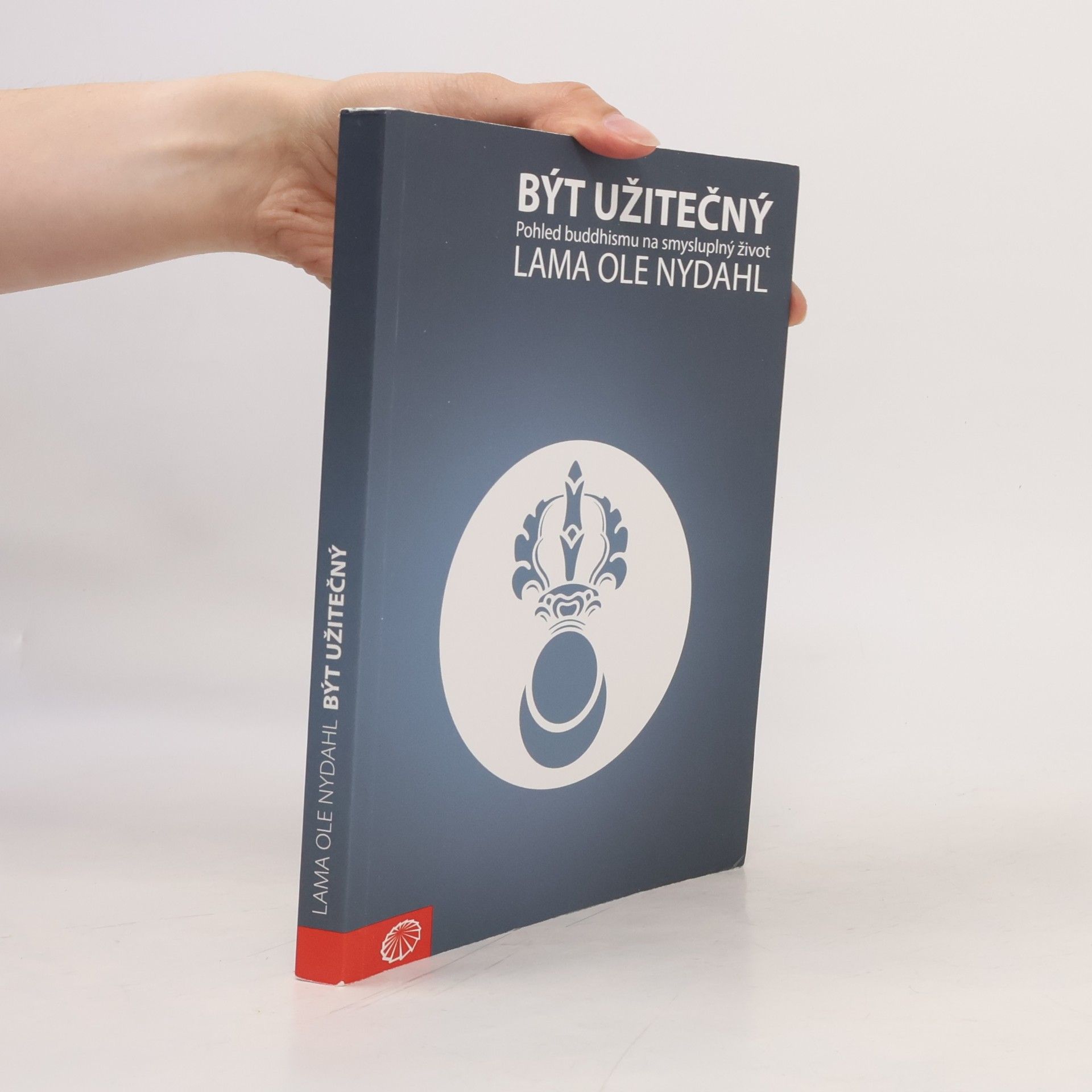 Ole Nydahl Být užitečný. Pohled buddhismu na smysluplný život
