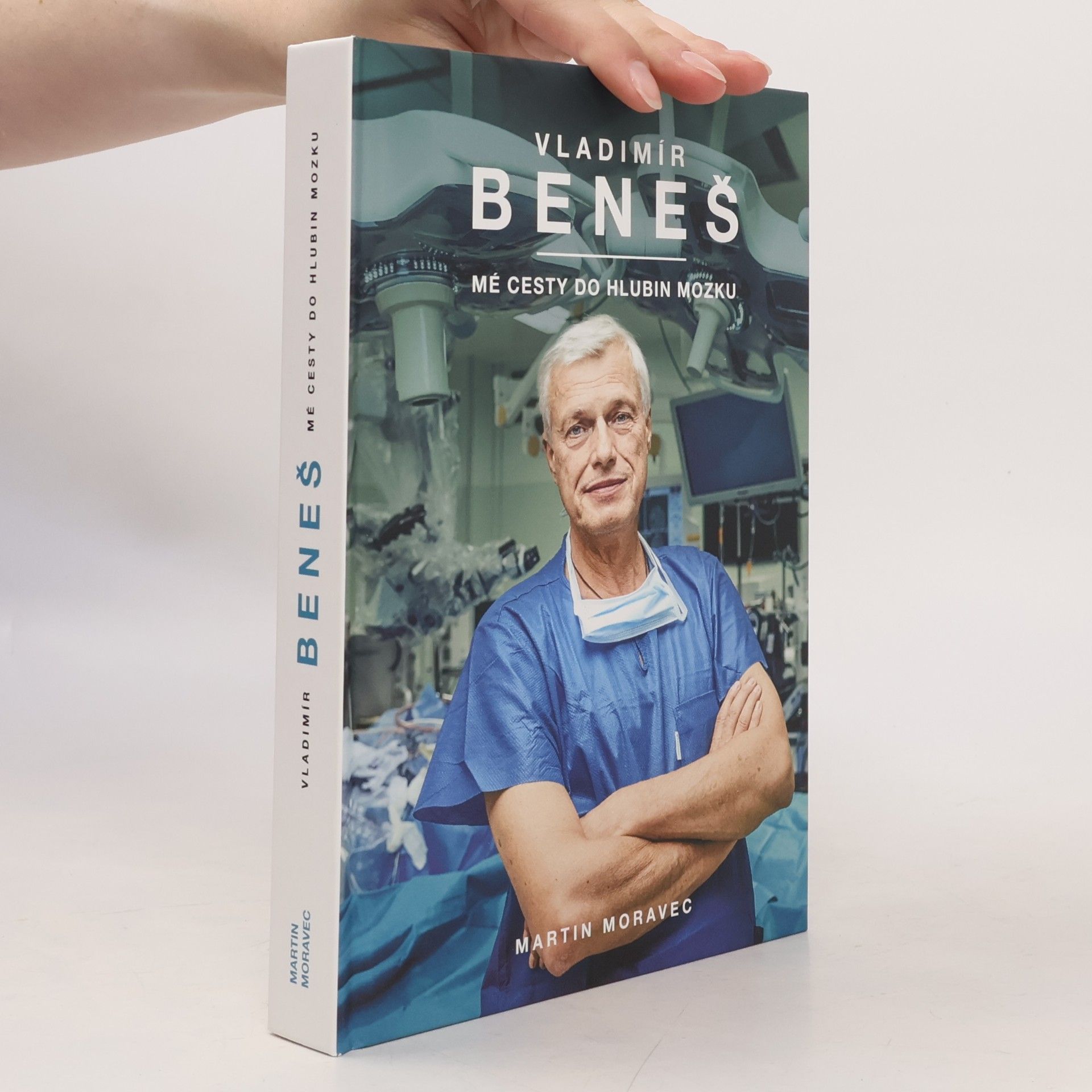 Martin Moravec Vladimír Beneš. Mé cesty do hlubin mozku