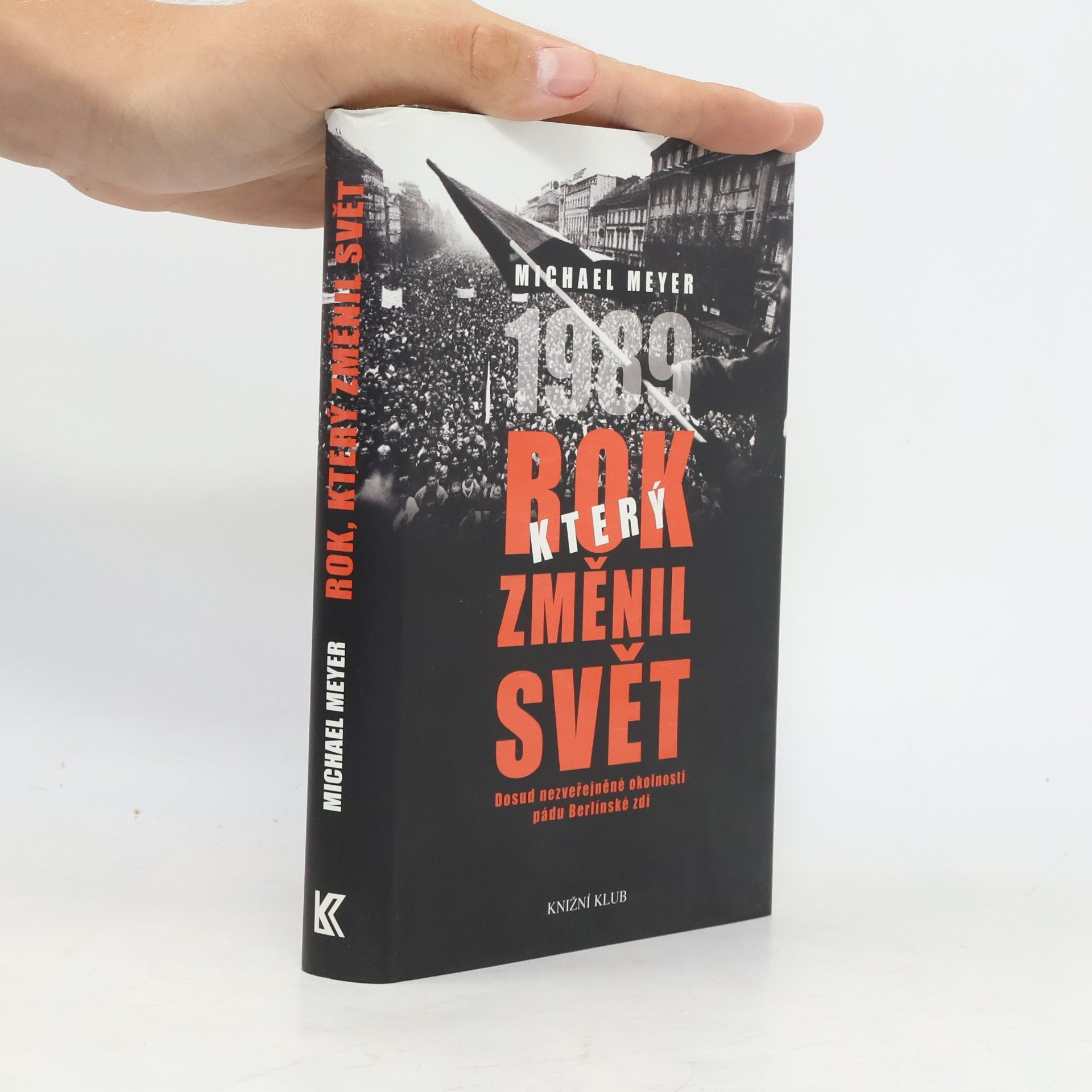 Michael Meyer-Sach Rok, který změnil svět: 1989. Dosud nezveřejněné okolnosti pádu Berlínské zdi