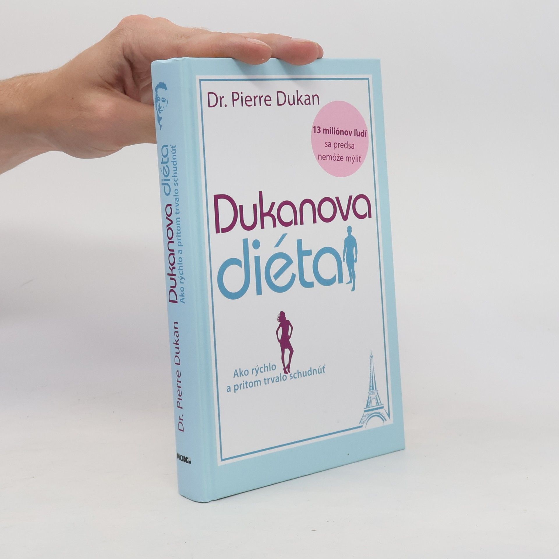 Pierre Dukan Dukanova diéta : ako rýchlo a pritom trvalo schudnúť