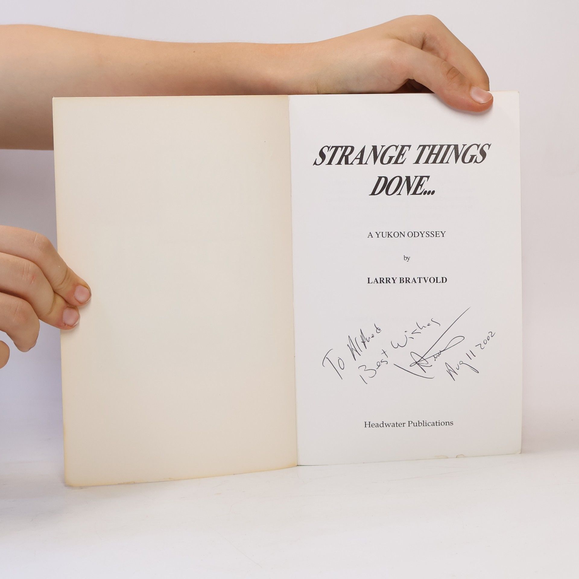 Larry Bratvold Strange Things Done. A Yukon Odyssey