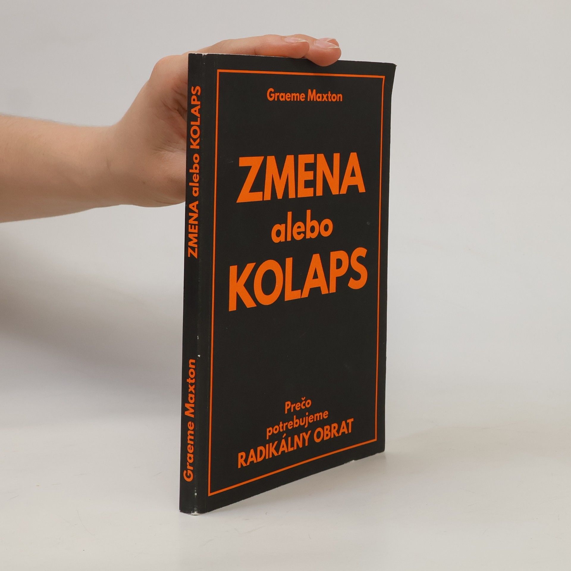 Graeme Maxton Zmena alebo kolaps: Prečo potrebujeme radikálny obrat