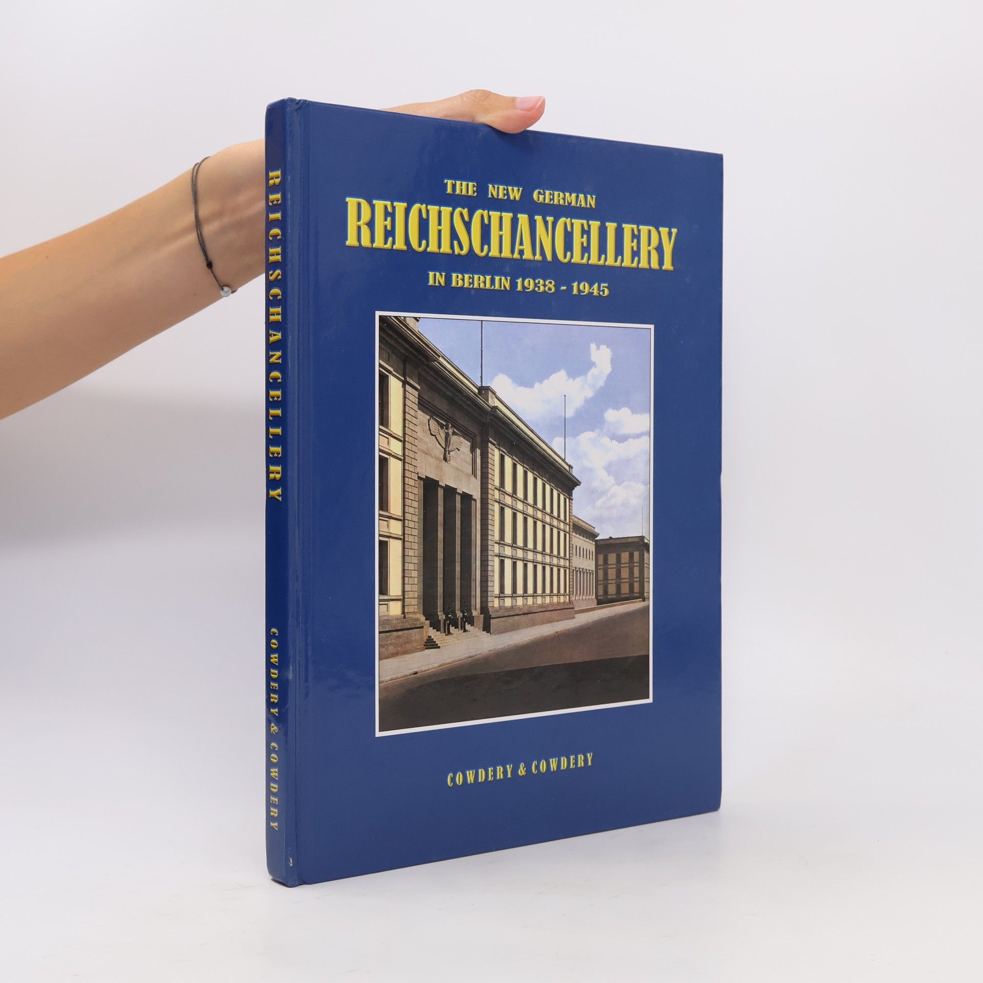 Ray Josephine Cowdery The New German Reichschancellery in Berlin 1938-1945