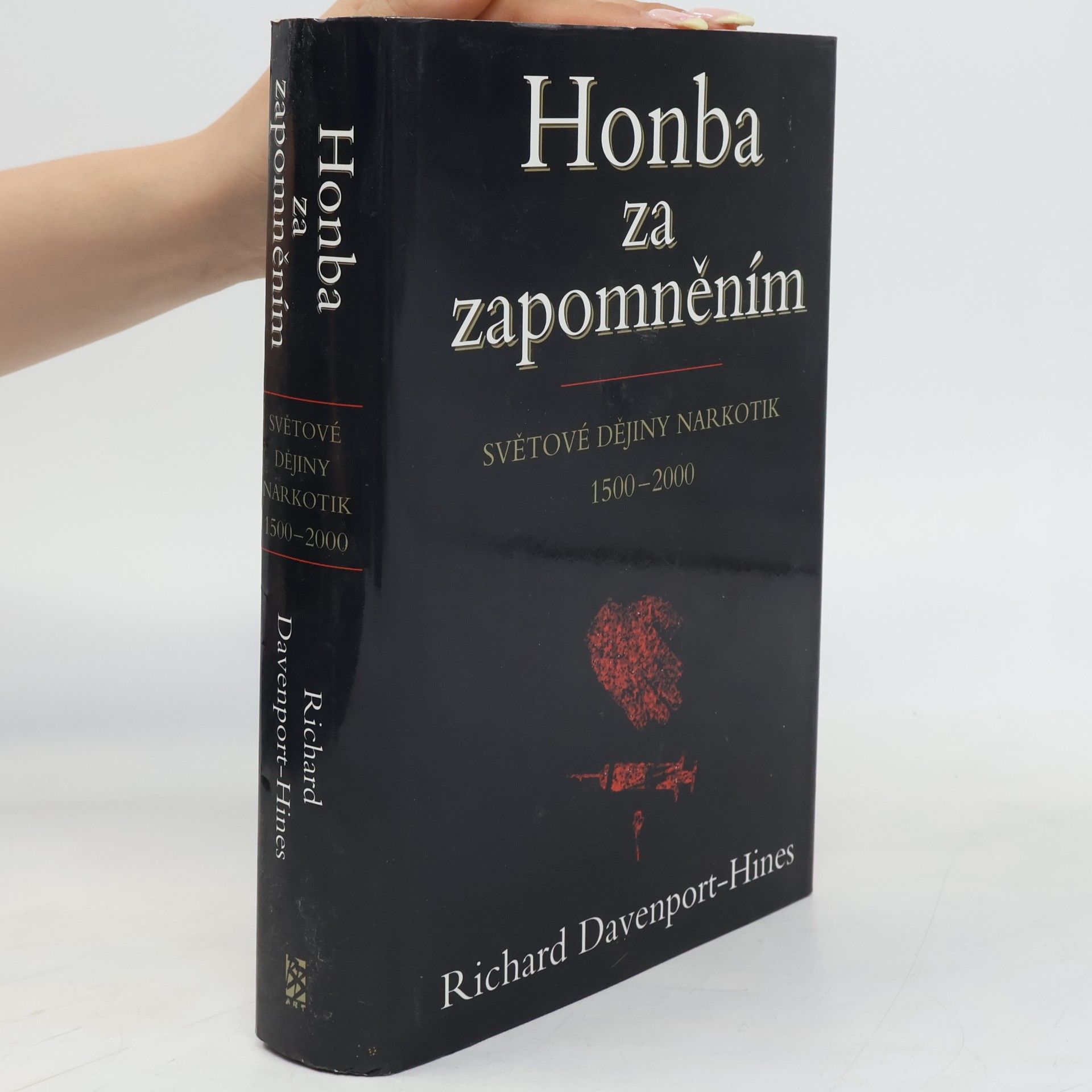 Honba za zapomněním: Světové dějiny narkotik : 1500-2000