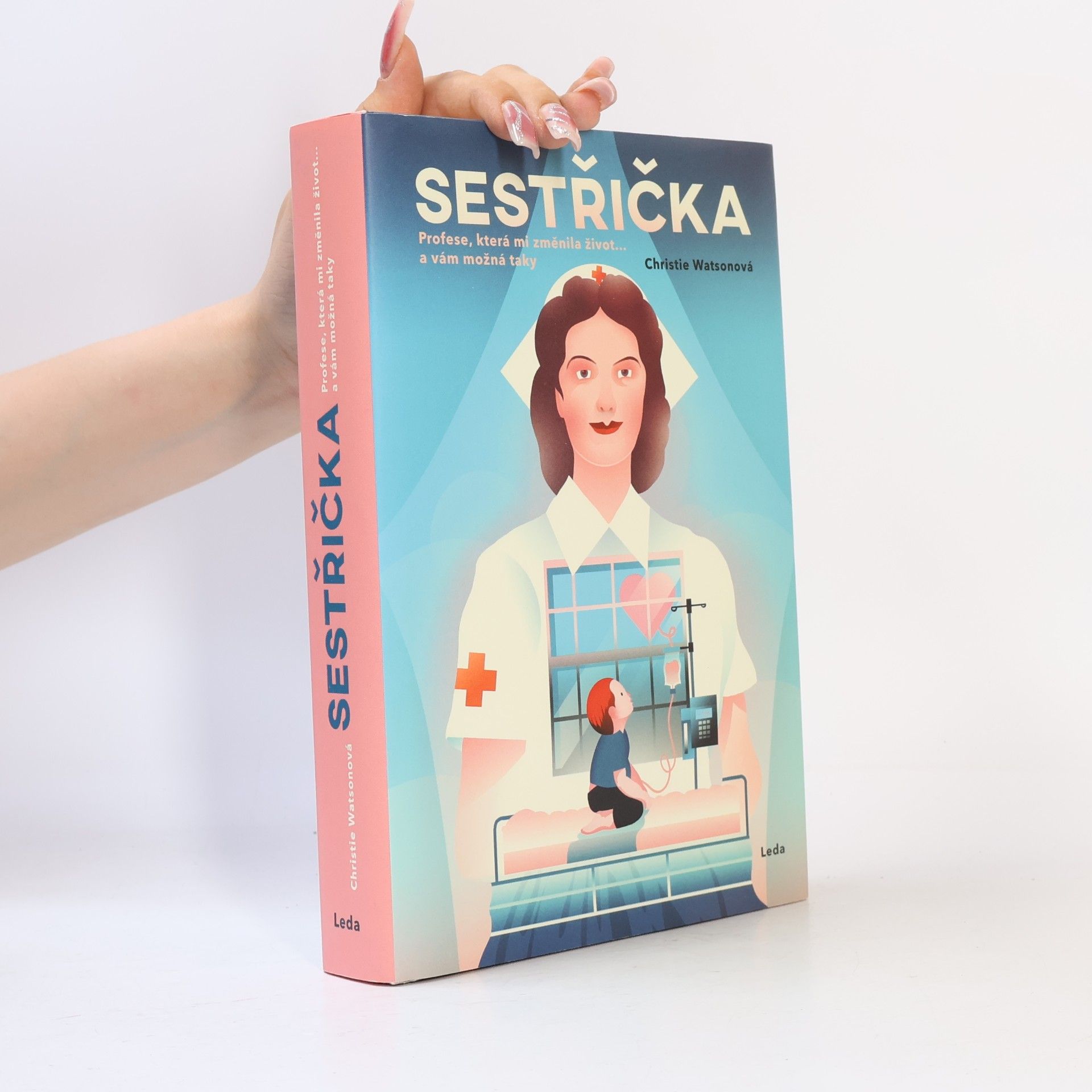 Christie Watson Sestřička. Profese, která mi změnila život... a vám možná taky