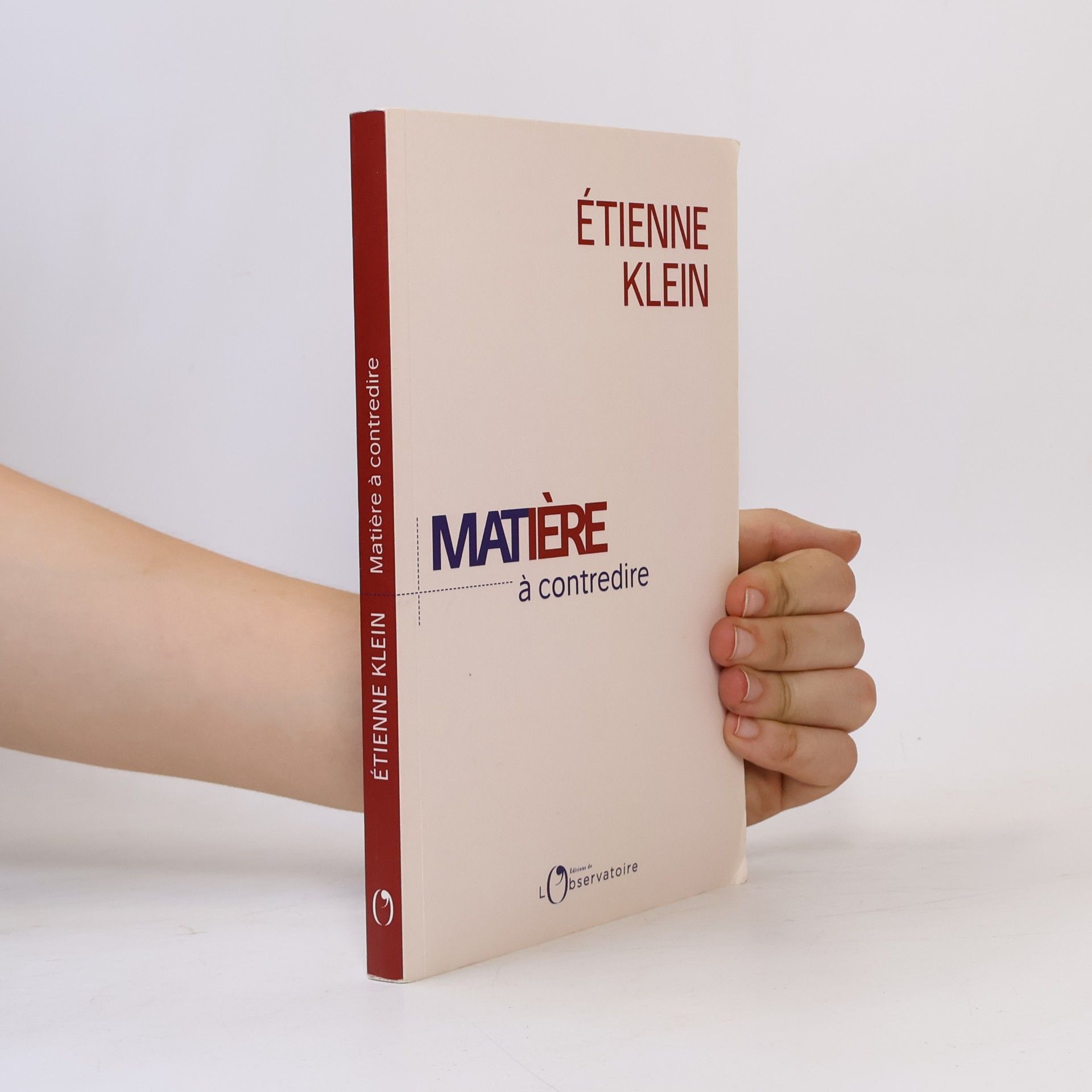 Etienne Klein Matière à contredire