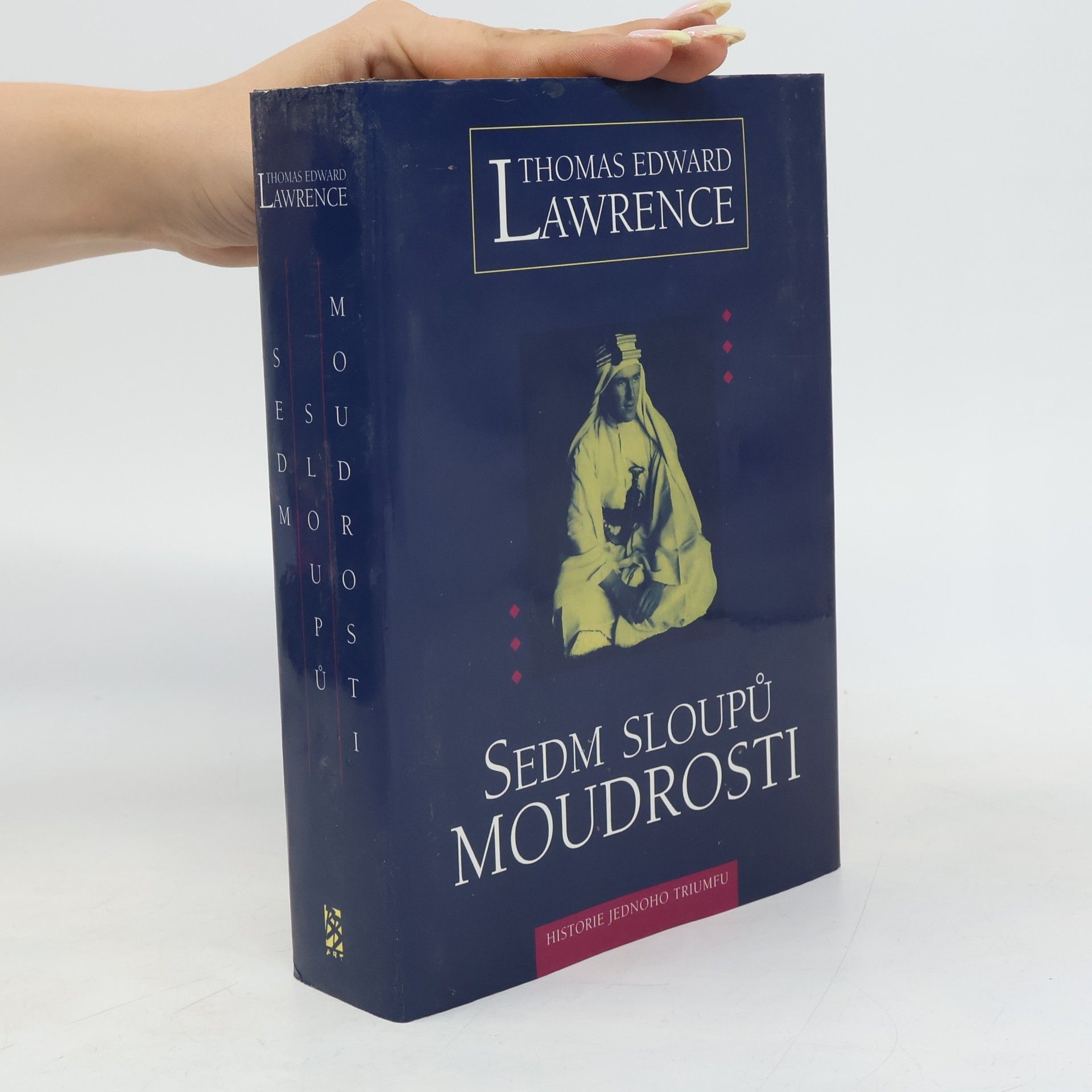 T. E. Lawrence Sedm sloupů moudrosti : historie jednoho triumfu