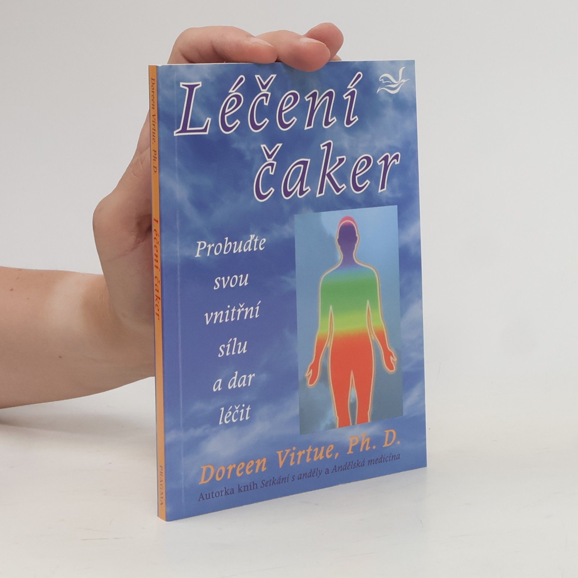 Doreen Virtue Léčení čaker : probuďte svou vnitřní sílu a dar léčit