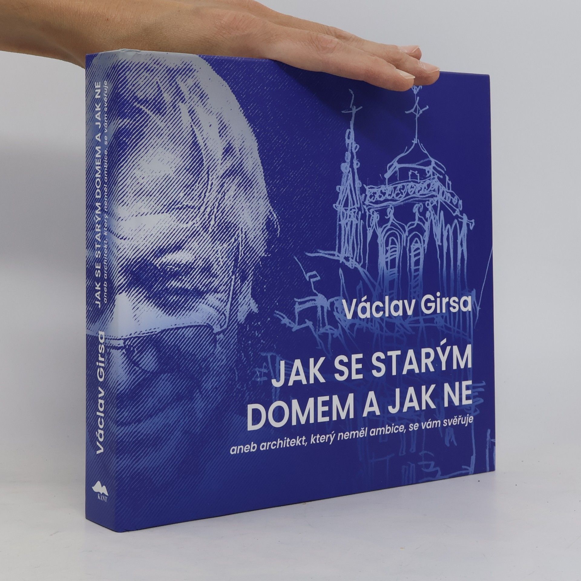 Václav Girsa Jak se starým domem a jak ne, aneb, Architekt, který neměl ambice, se vám svěřuje