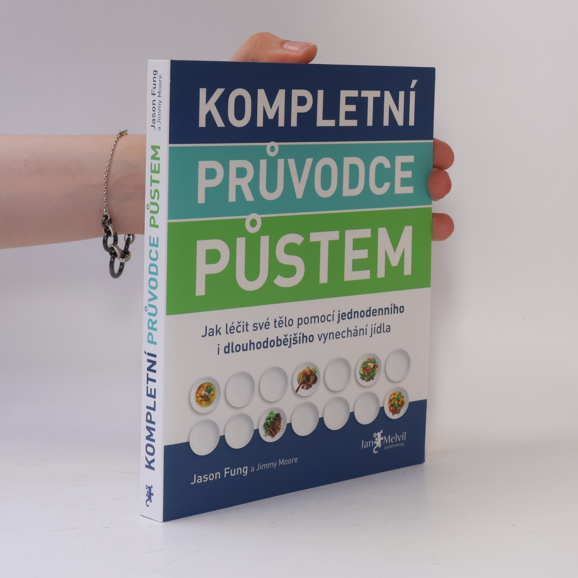 Jason Fung Kompletní průvodce půstem: Jak léčit své tělo pomocí jednodenního i dlouhodobějšího vynechání jídla