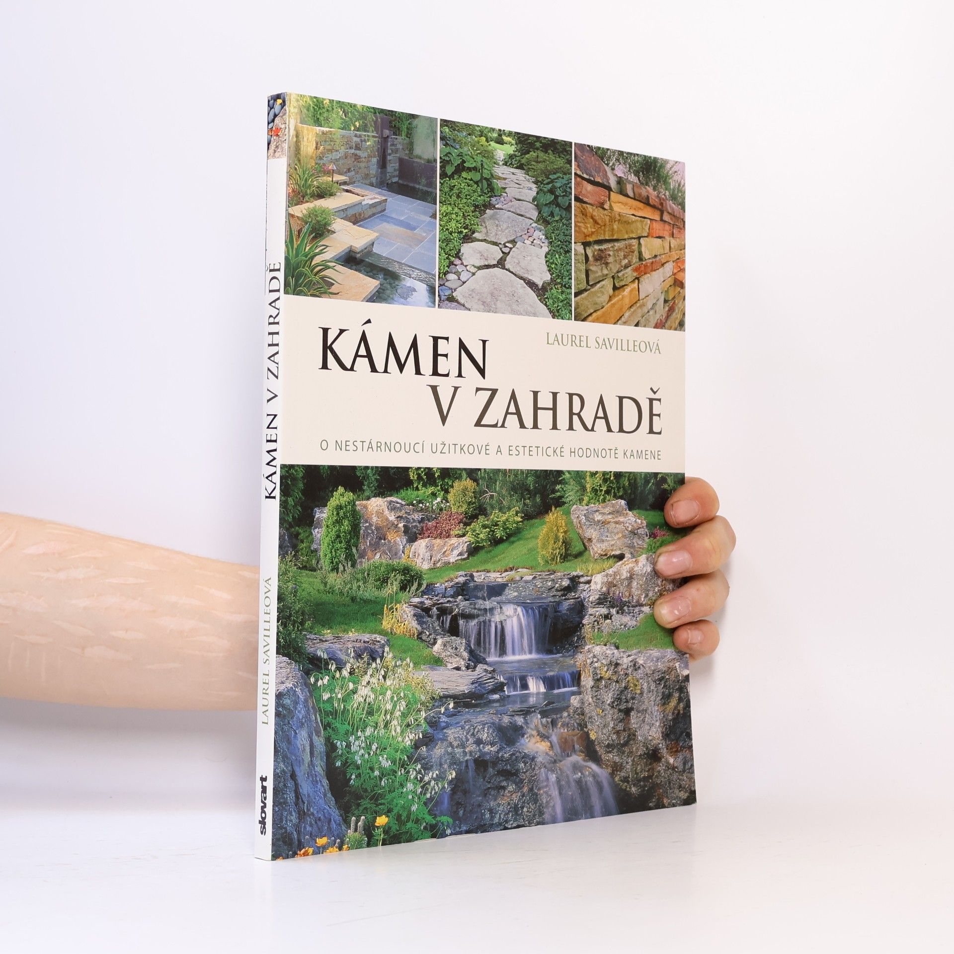 Laurel Saville Kámen v zahradě : o nestárnoucí užitkové a estetické hodnotě kamene