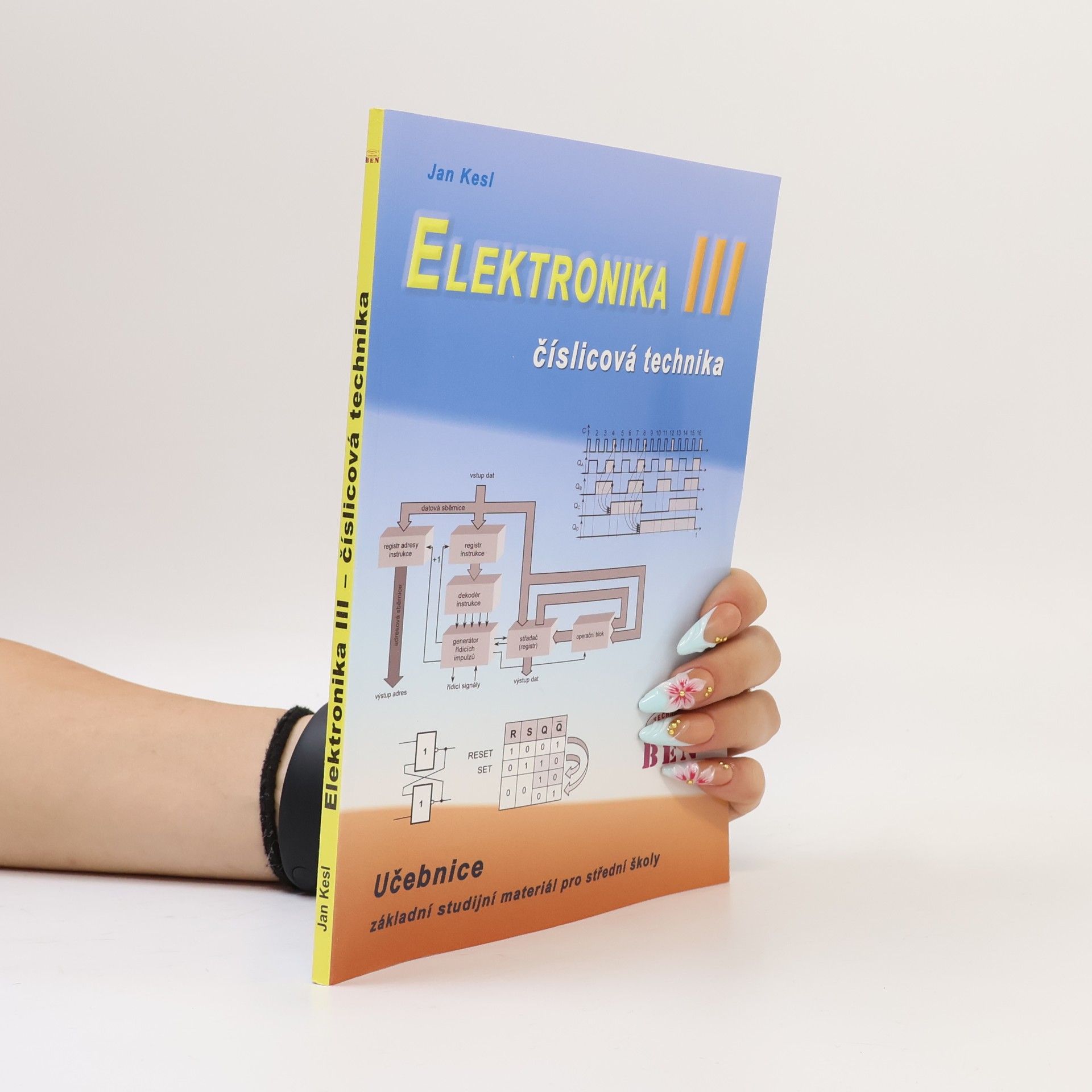 Jan Kesl Elektronika: základní studijní materiál pro střední školy. III, Číslicová technika