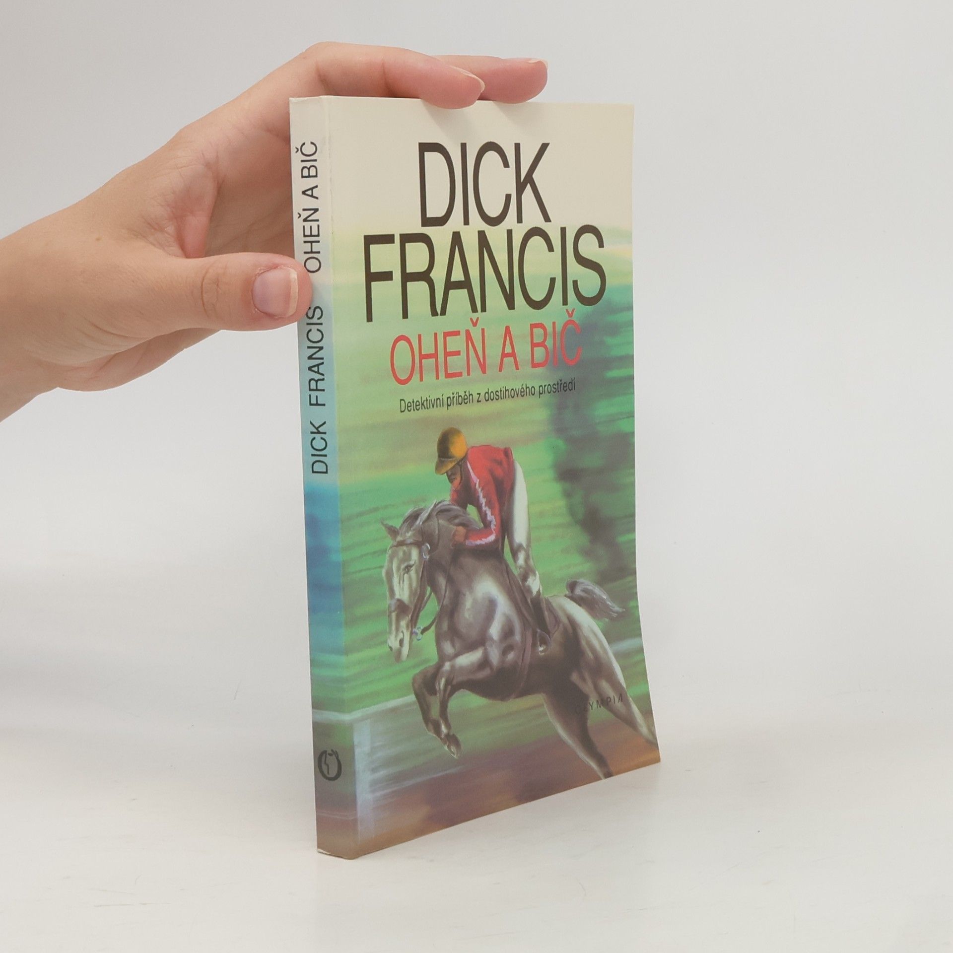 Dick Francis Oheň a bič