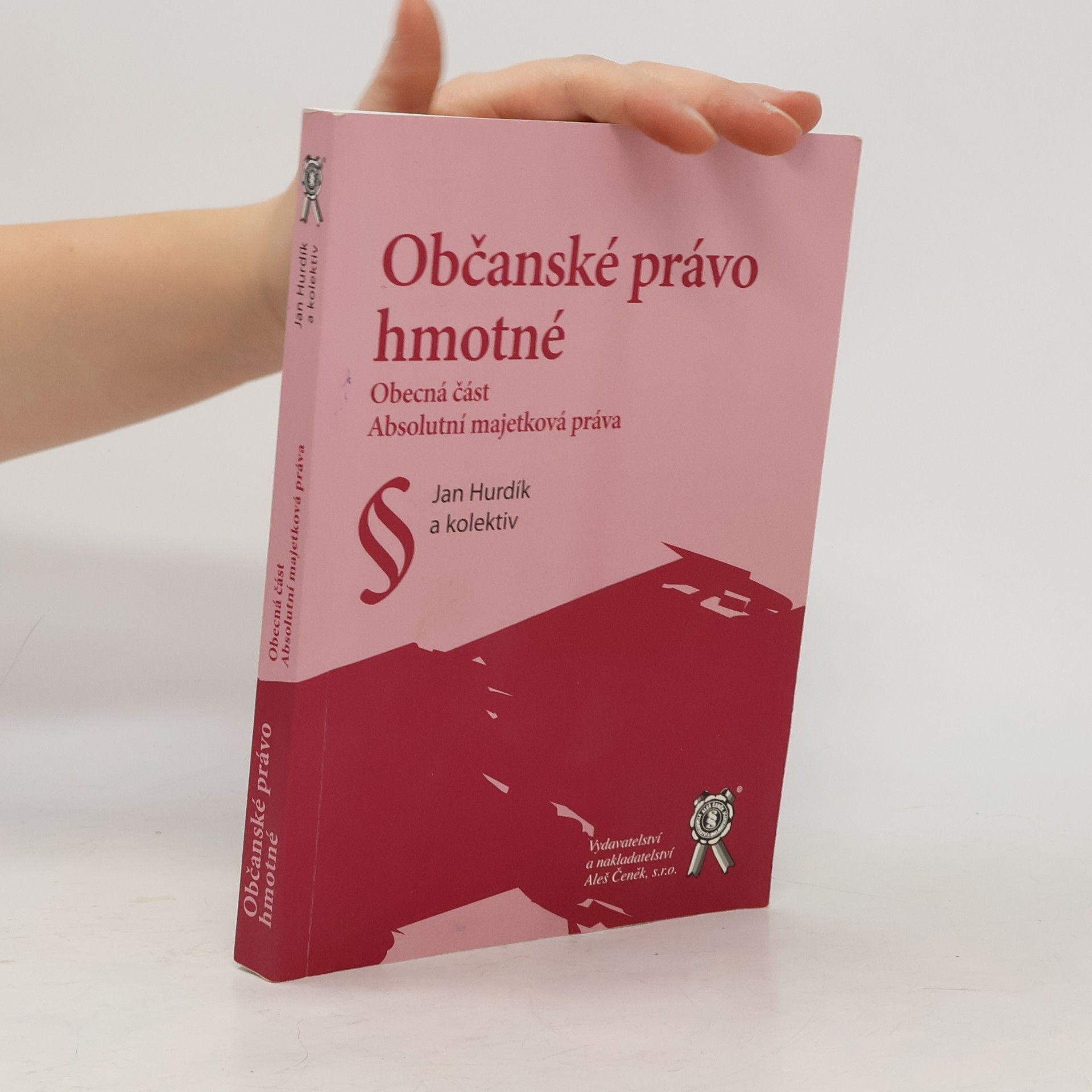 Jan Hurdík Občanské právo hmotné : obecná část, absolutní majetková práva