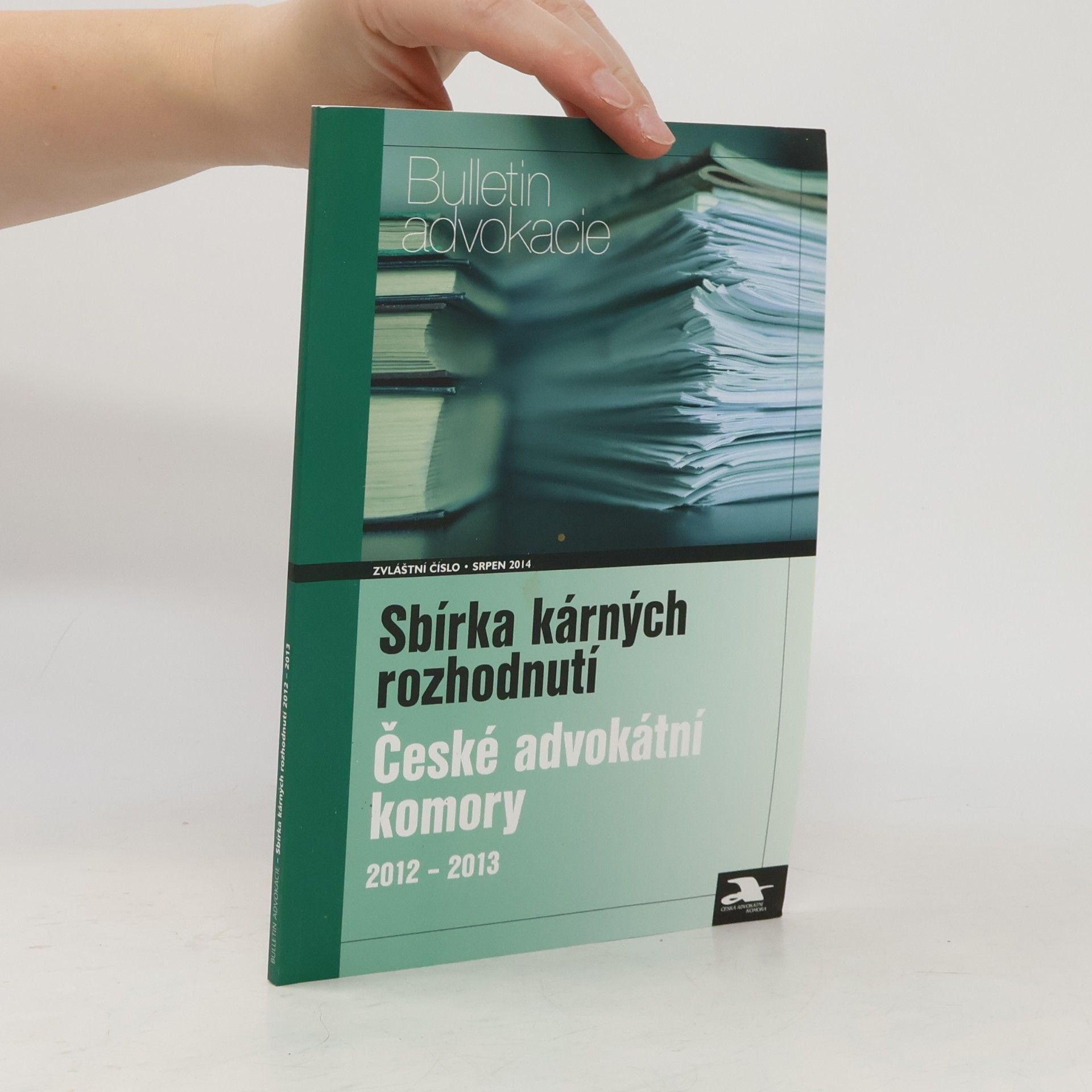 AA.VV. Sbírka kárných rozhodnutí České advokátní komory 2012-2013