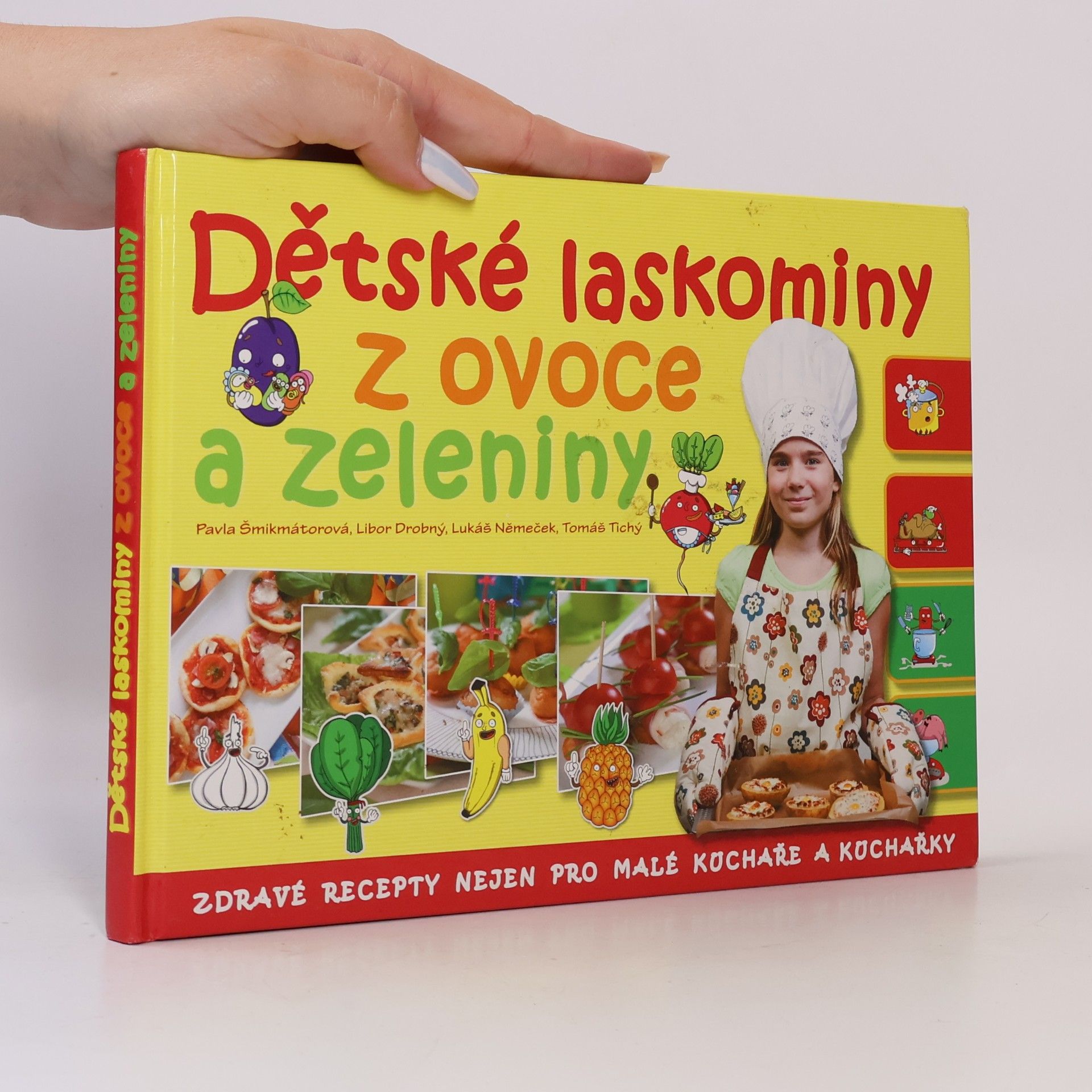 Pavla Šmikmátorová Dětské laskominy z ovoce a zeleniny: Zdravé recepty nejen pro malé kuchaře a kuchařky