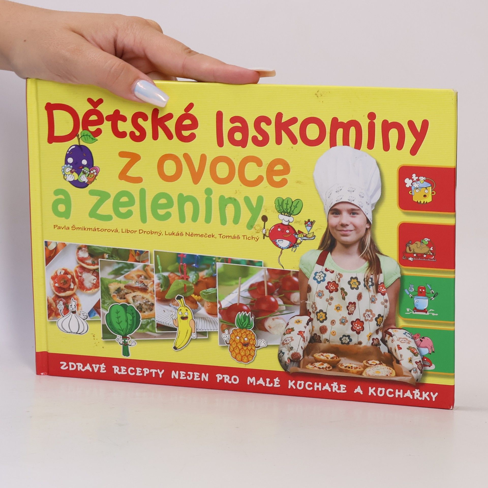 Pavla Šmikmátorová Dětské laskominy z ovoce a zeleniny: Zdravé recepty nejen pro malé kuchaře a kuchařky