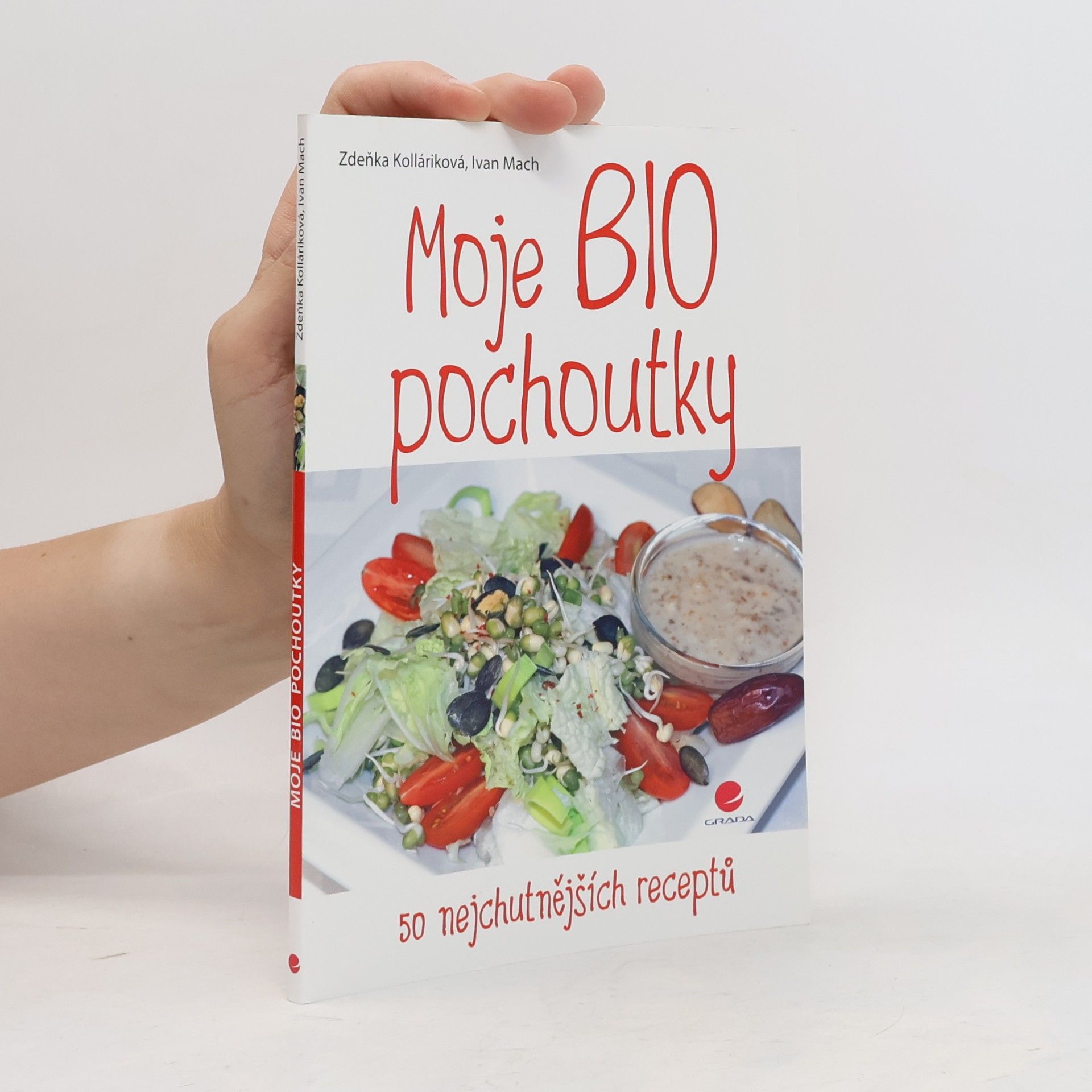 Zdeňka Kolláriková Moje BIO pochoutky. 50 nejchutnějších receptů