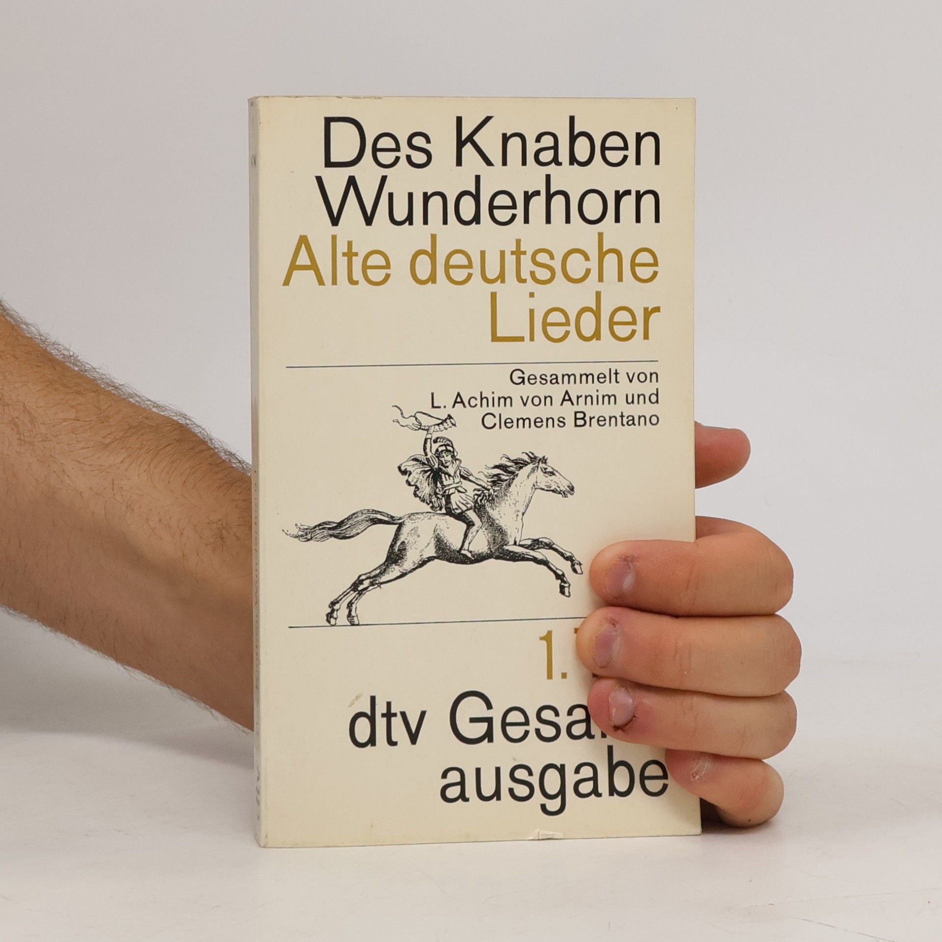 Clemens Brentano Des Knaben Wunderhorn. Alte deutsche Lieder. 1. Teil