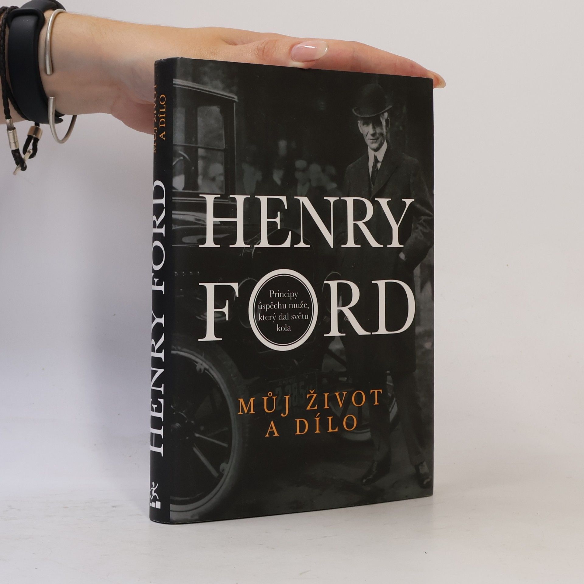 Henry Ford Můj život a dílo. Principy úspěchu muže, který dal světu kola