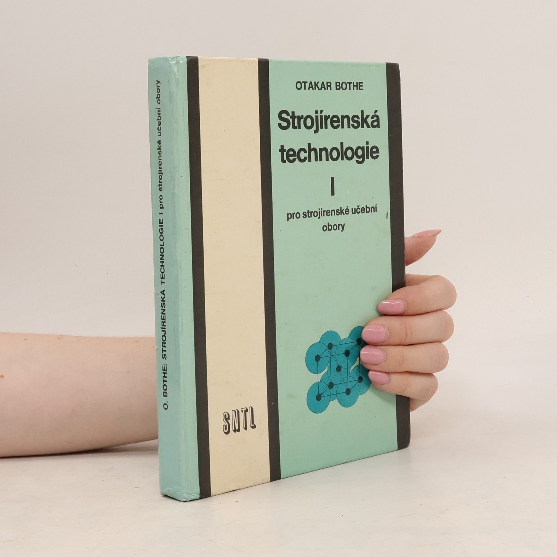 Otakar Bothe Strojírenská technologie I : Pro strojírenské učební obory