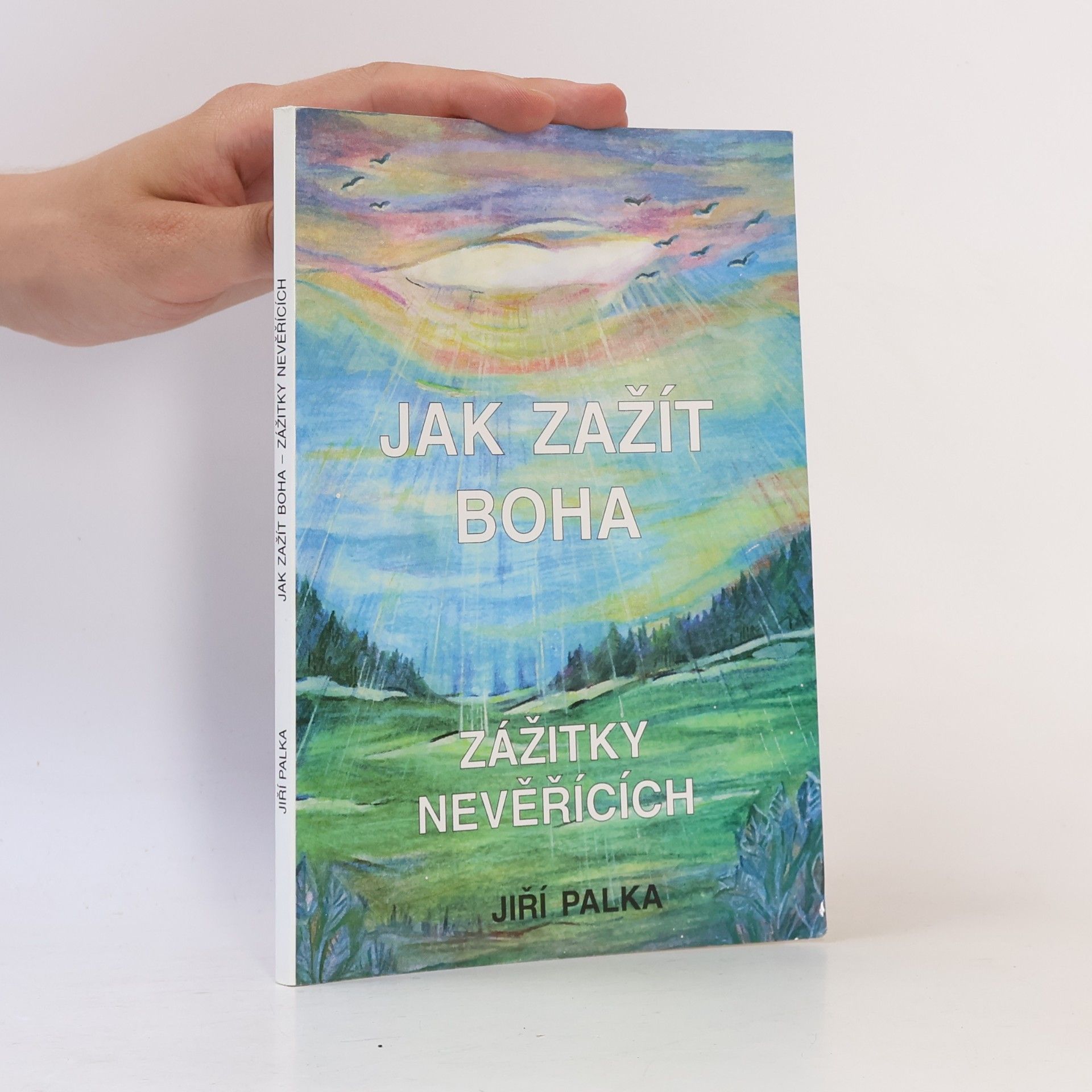 Jiří Palka Jak zažít Boha – zážitky nevěřících