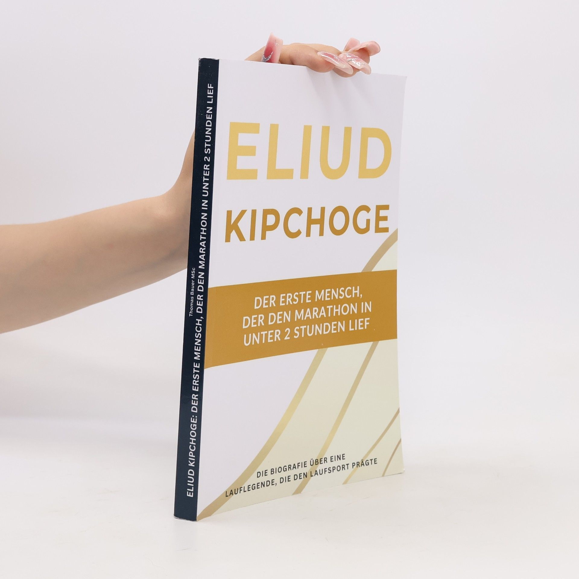 Thomas Bauer MSc Eliud Kipchoge: Der erste Mensch, der den Marathon in unter 2 Stunden lief: Die Biografie über eine Lauflegende, die zwei Jahrzehnte lang den Laufsport prägte