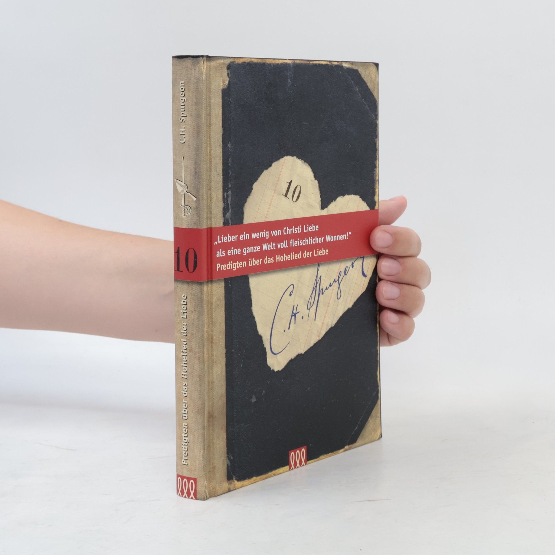 Die kleine Spurgeon Bibliothek - 10: Lieber ein wenig von Christi Liebe und von seiner Gemeinschaft als eine ganze Welt voll fleischlicher Wonnen. Predigten über das Hohelied der Liebe