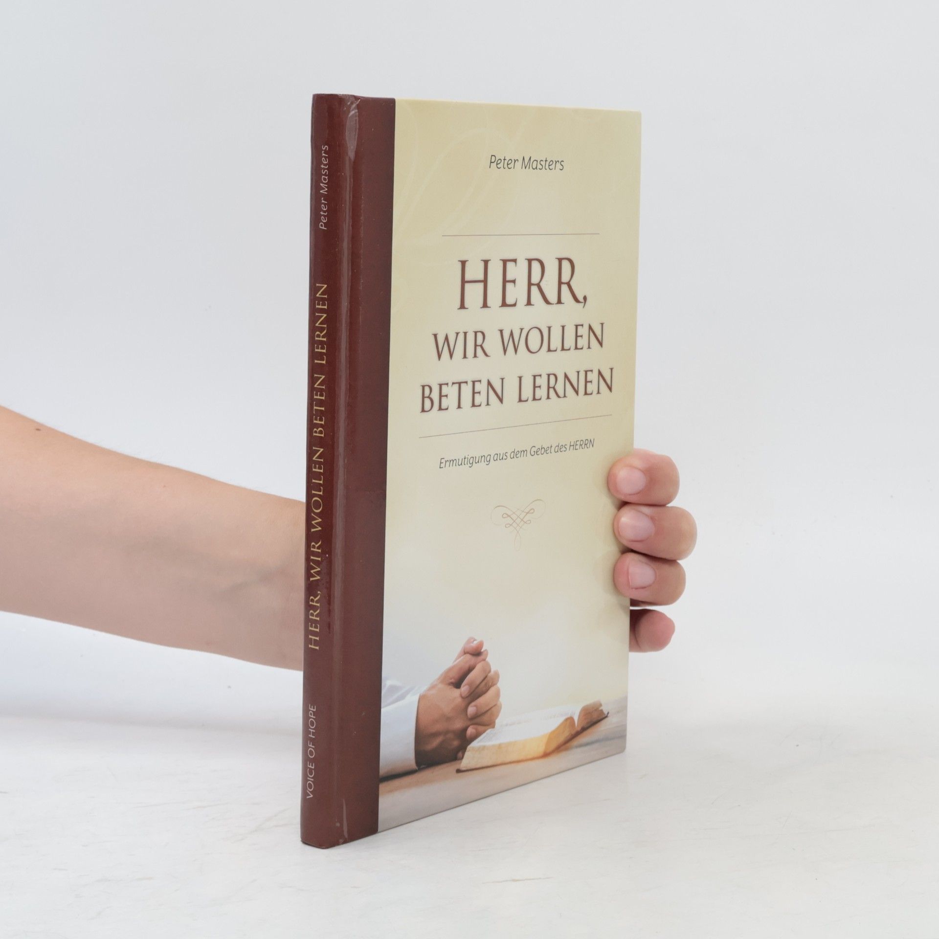 Herr, wir wollen beten lernen: Ermutigung aus dem Gebet des Herrn