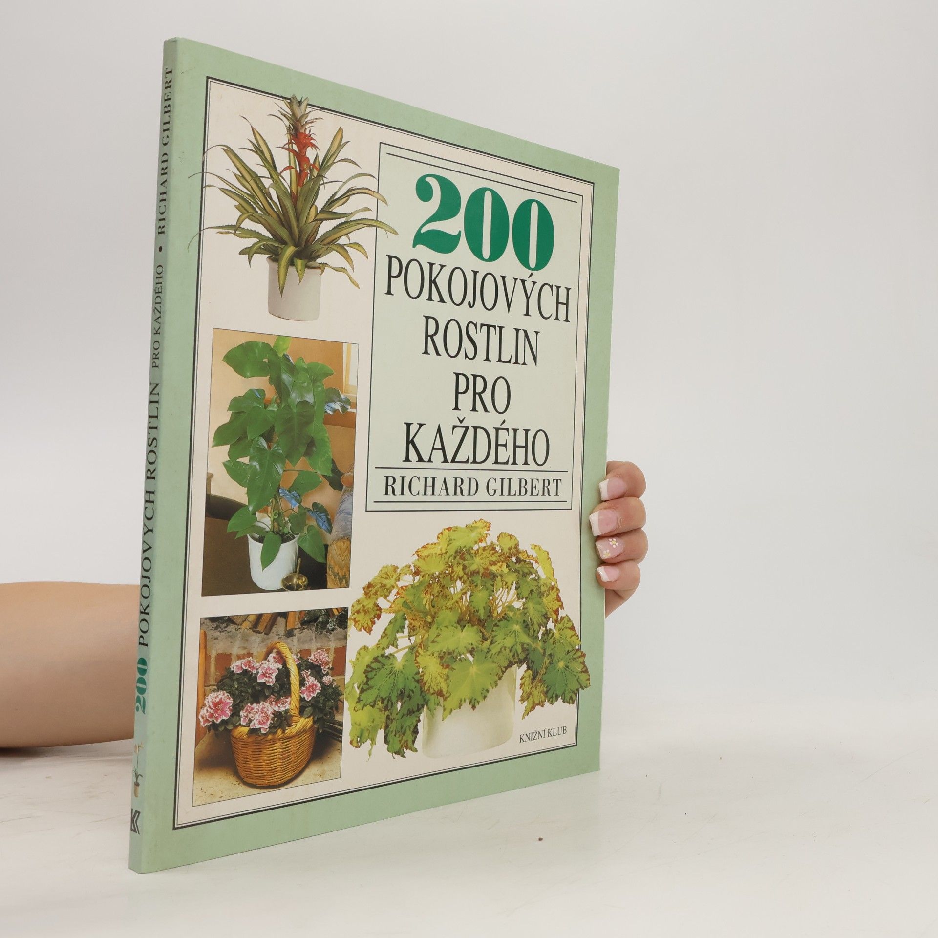 Richard Gilbert 200 pokojových rostlin pro každého