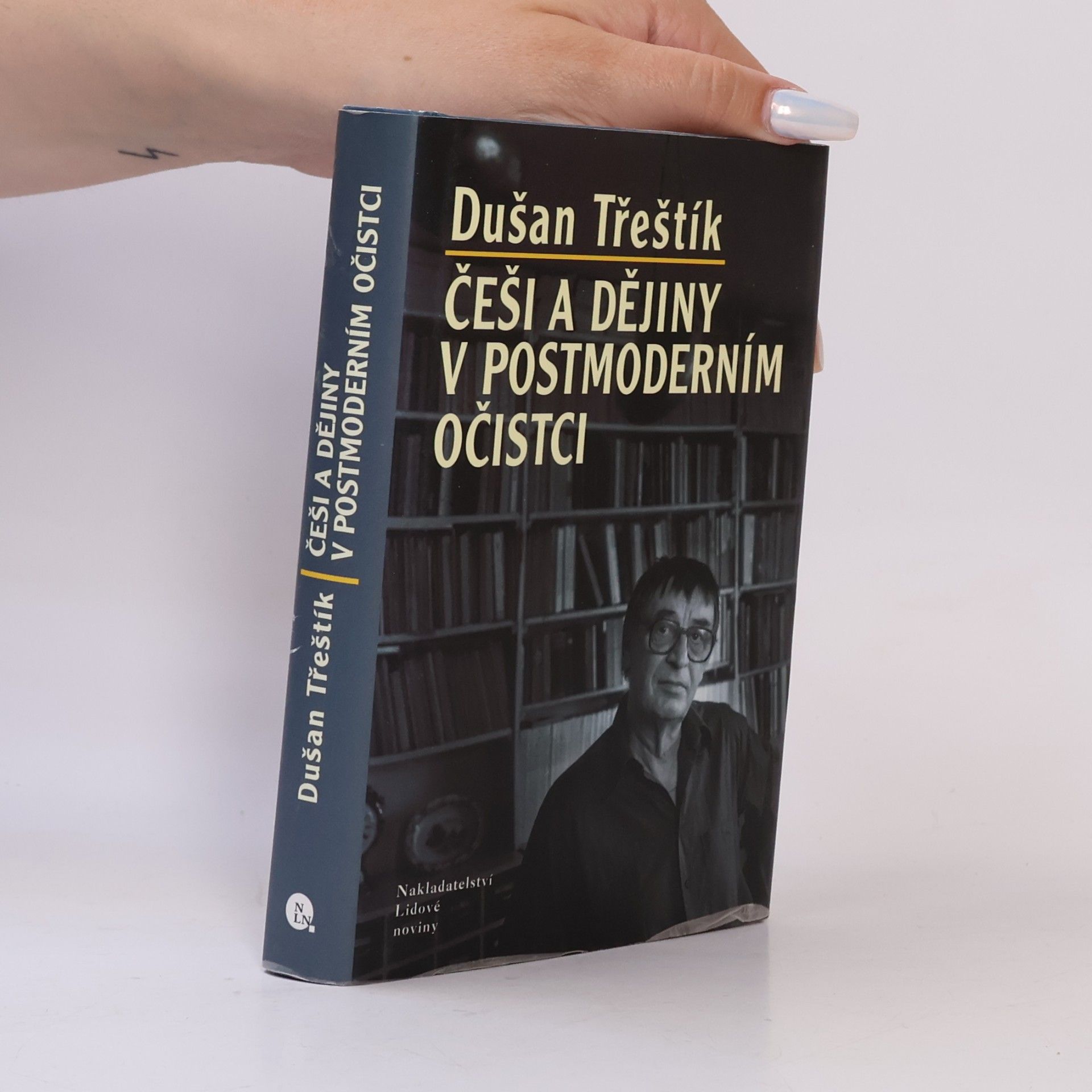 Dušan Třeštík Češi a dějiny v postmoderním očistci