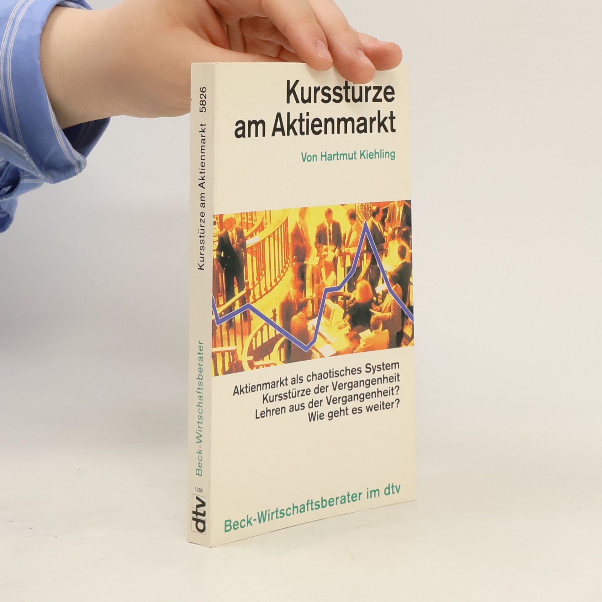 Hartmut Kiehling Kursstürze am Aktienmarkt. Crashs in der Vergangenheit und was wir daraus lernen können