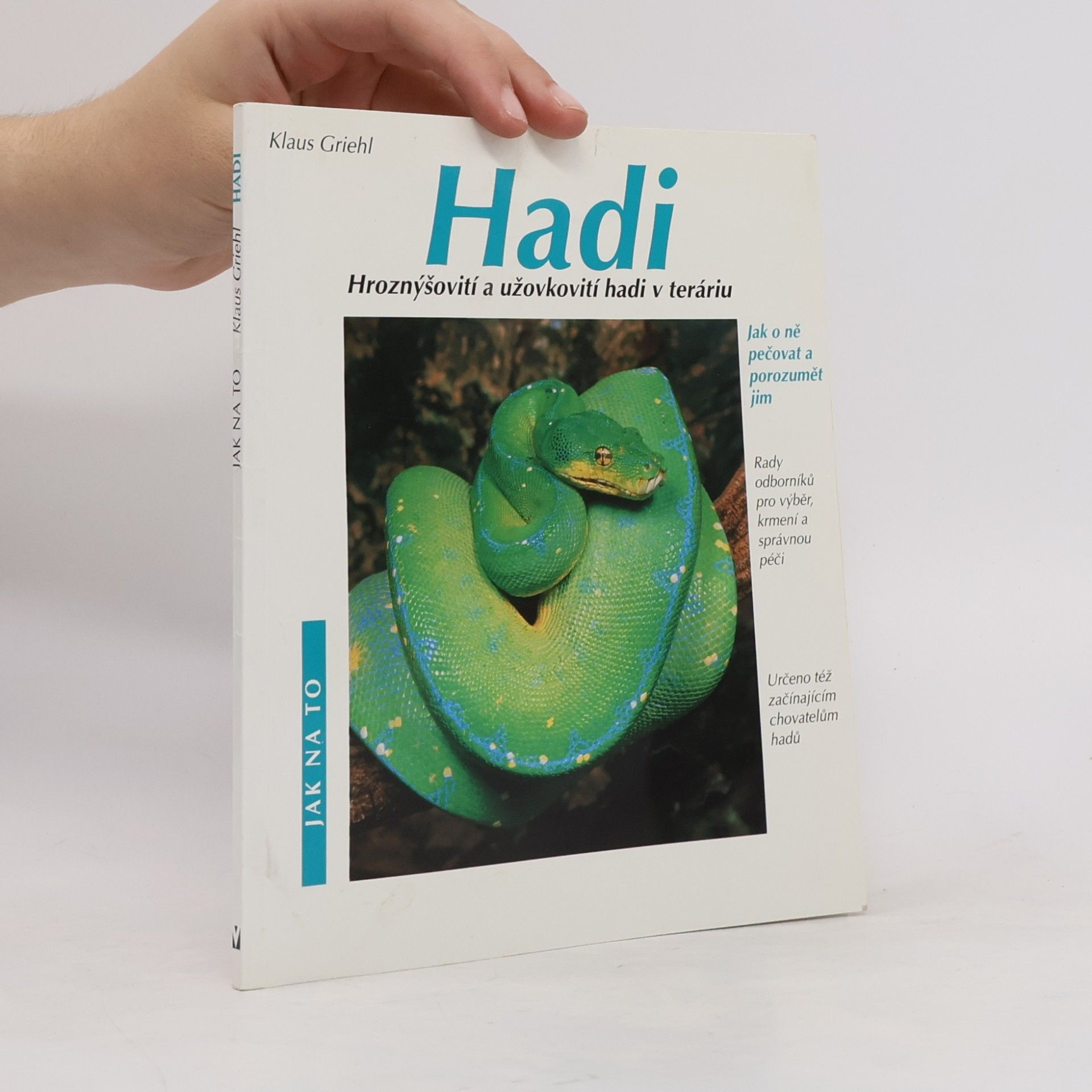 Klaus Griehl Hadi. Hroznýšovití a užovkovití hadi v teráriu