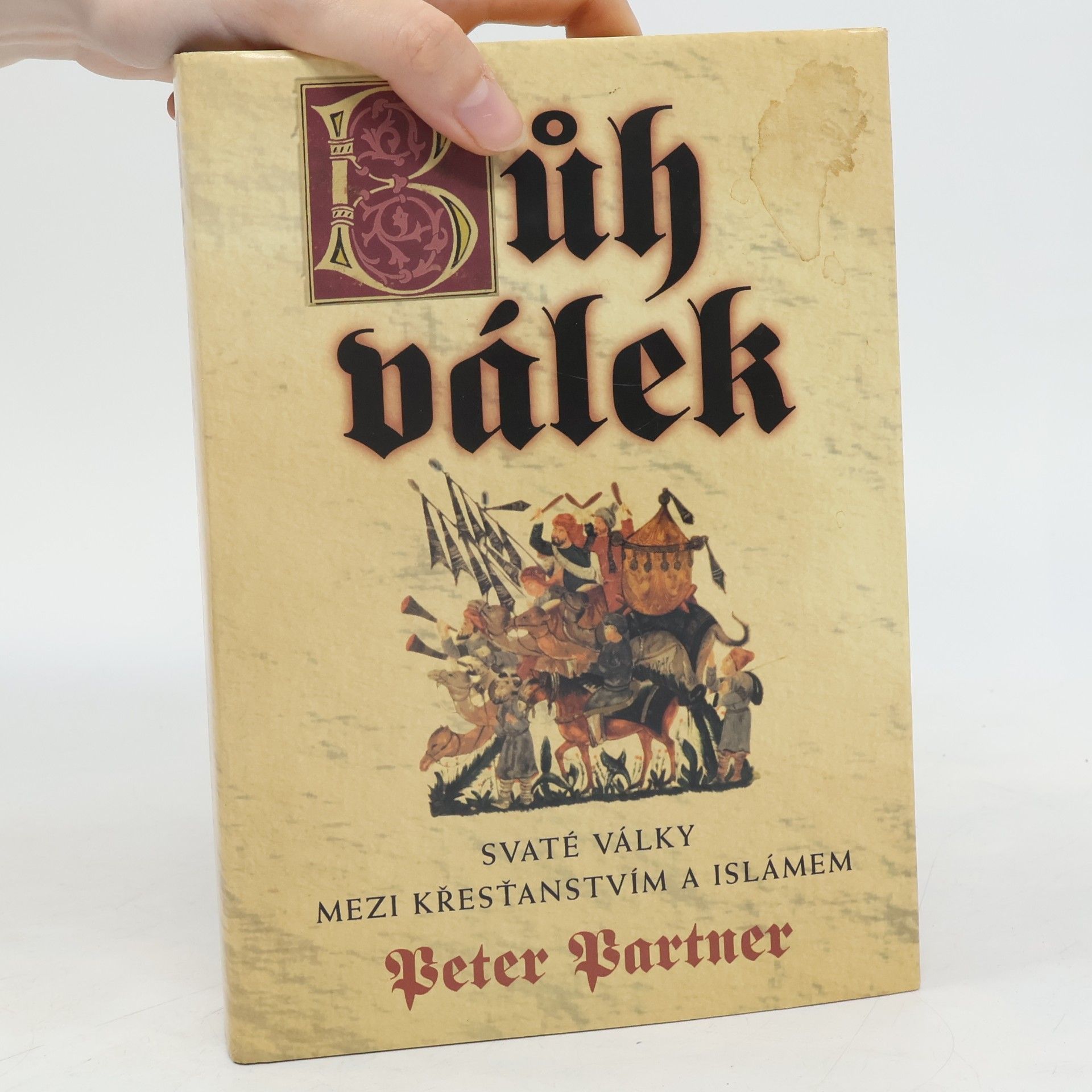 Peter Partner Bůh válek. Svaté války mezi křesťanstvím a islámem