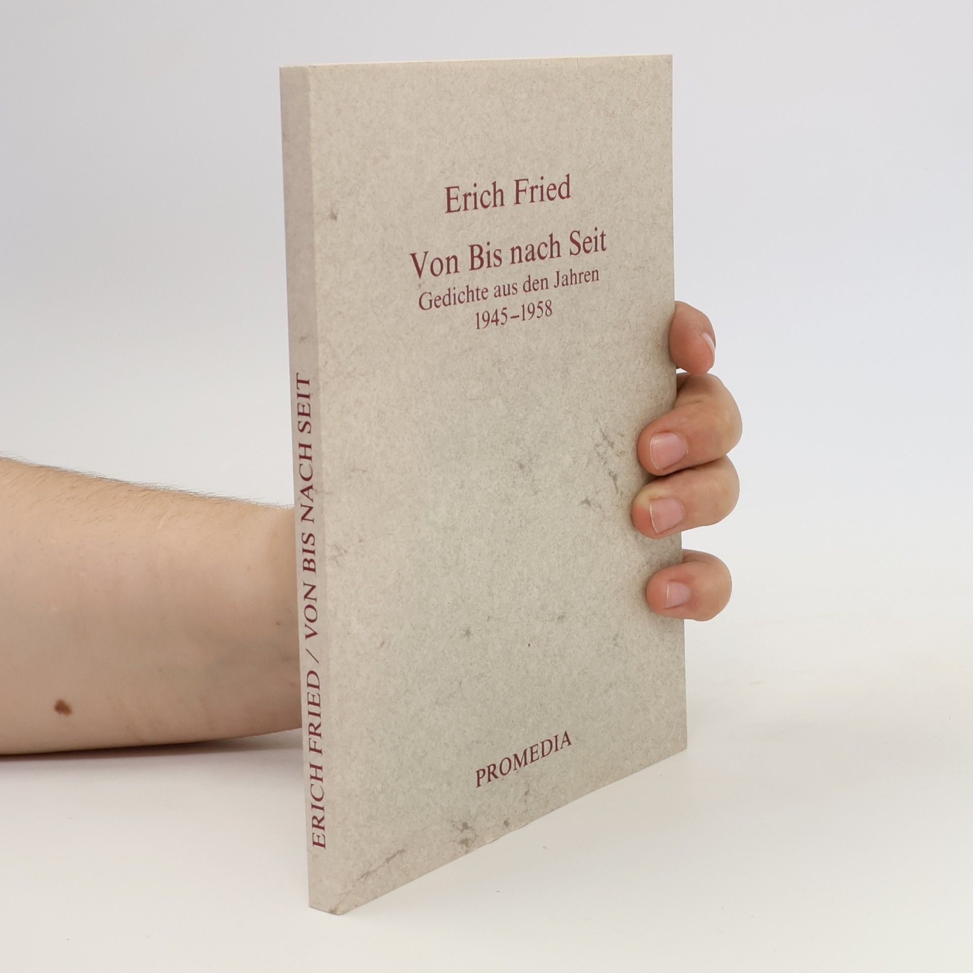 Erich Fried Von Bis nach Seit. Gedichte aus den Jahren 1945-1958